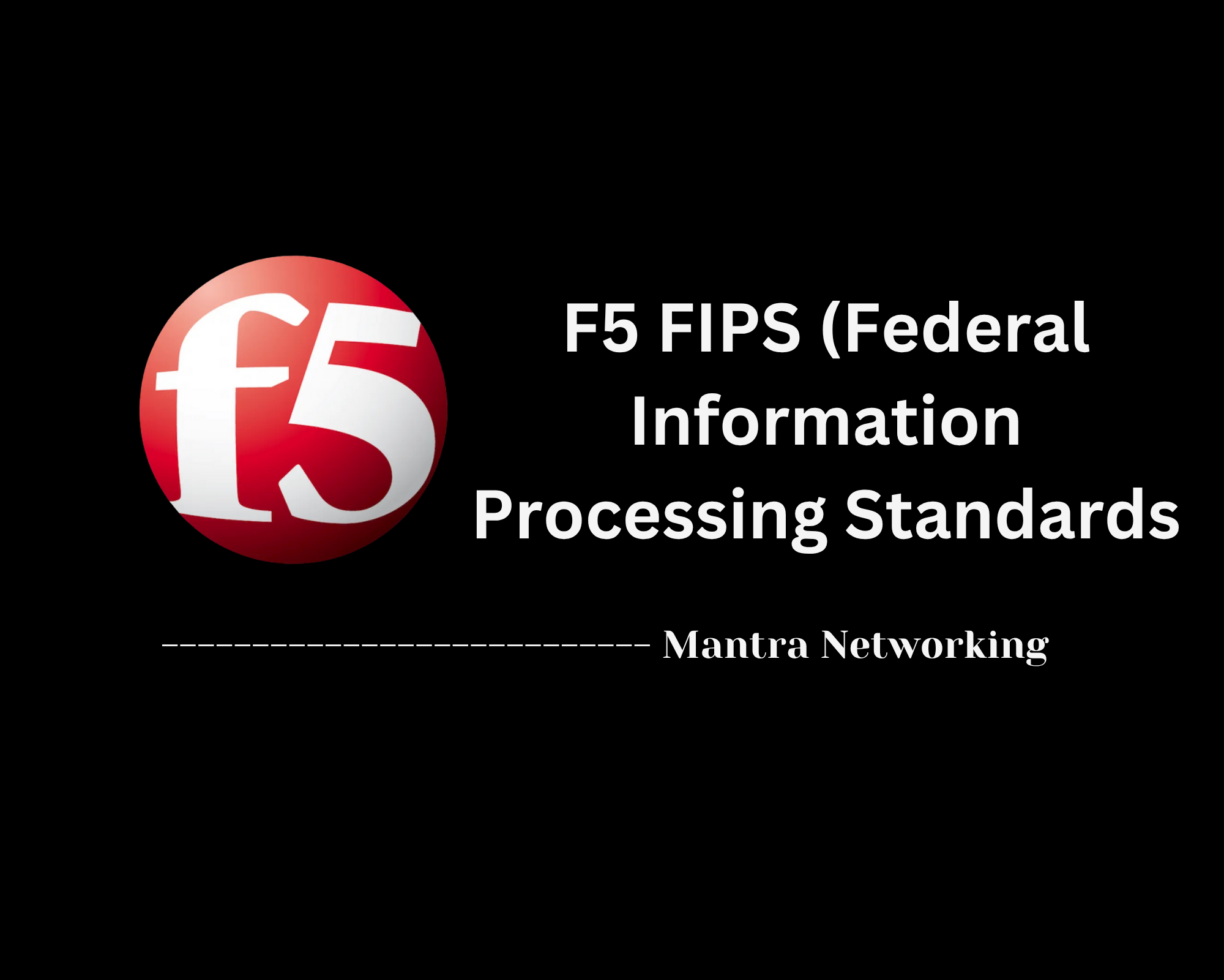 F5 (FIPS) Federal Information Processing Standards