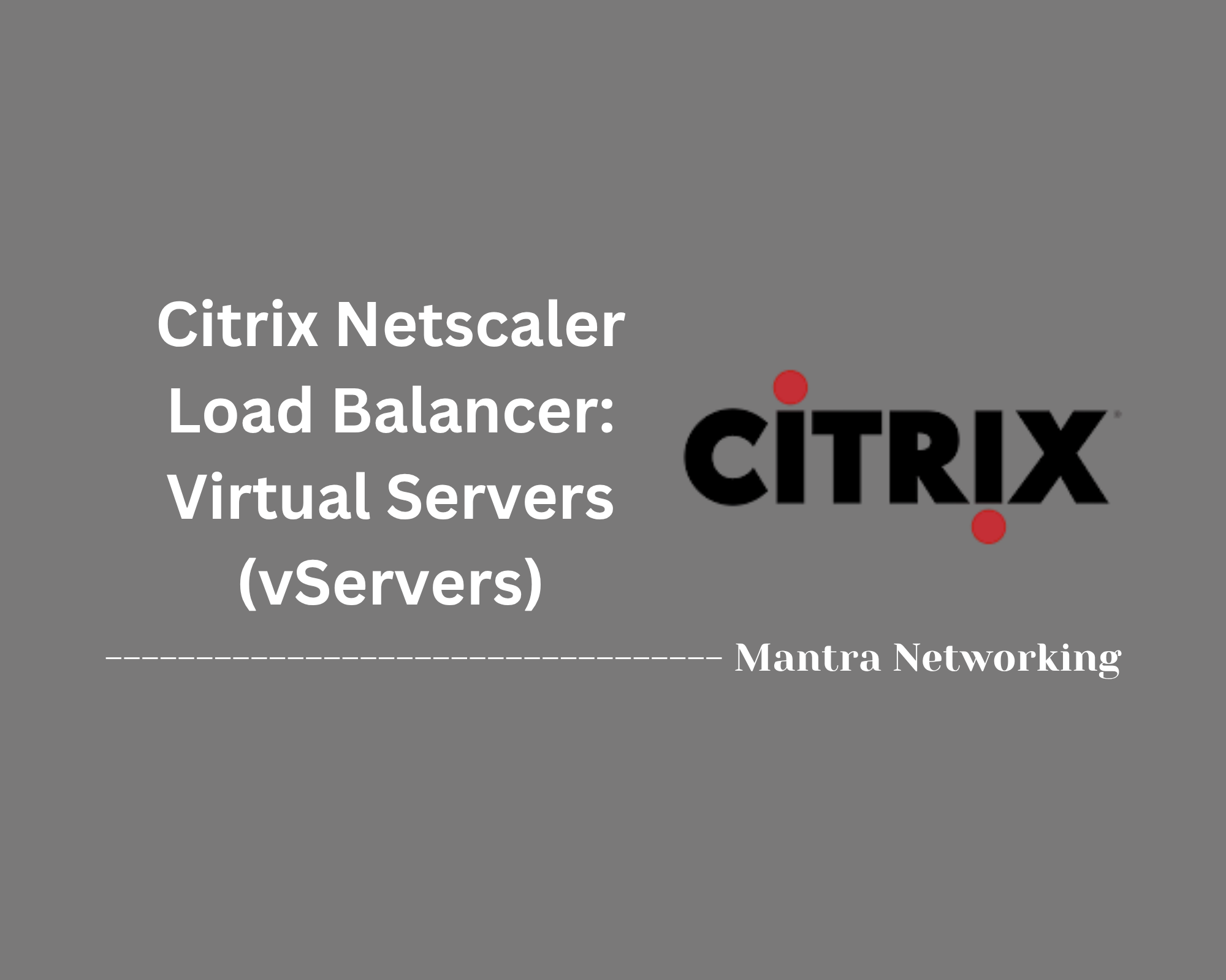 Citrix Netscaler Load Balancer: Virtual Servers (vServers)