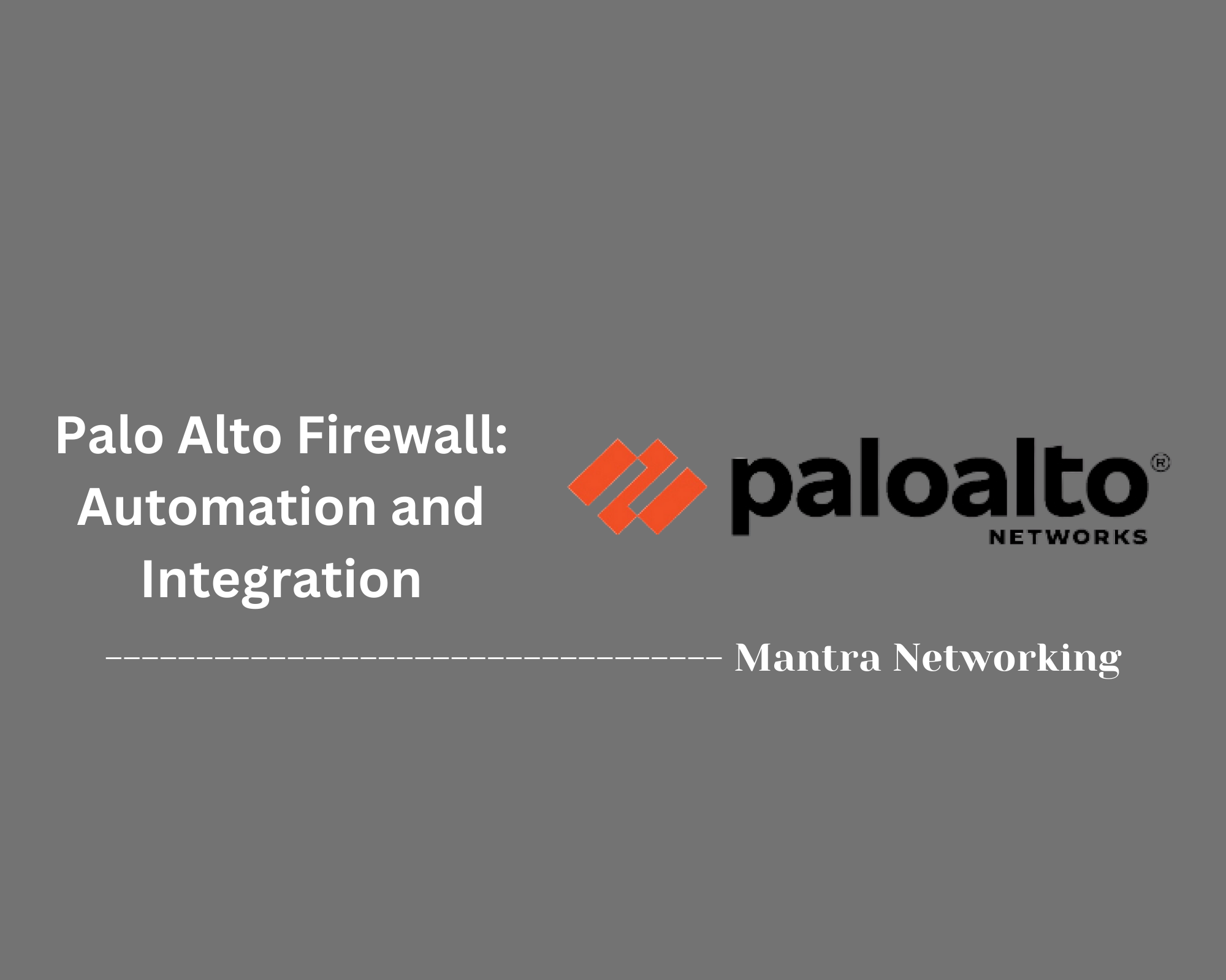Palo Alto Firewall: Automation and Integration