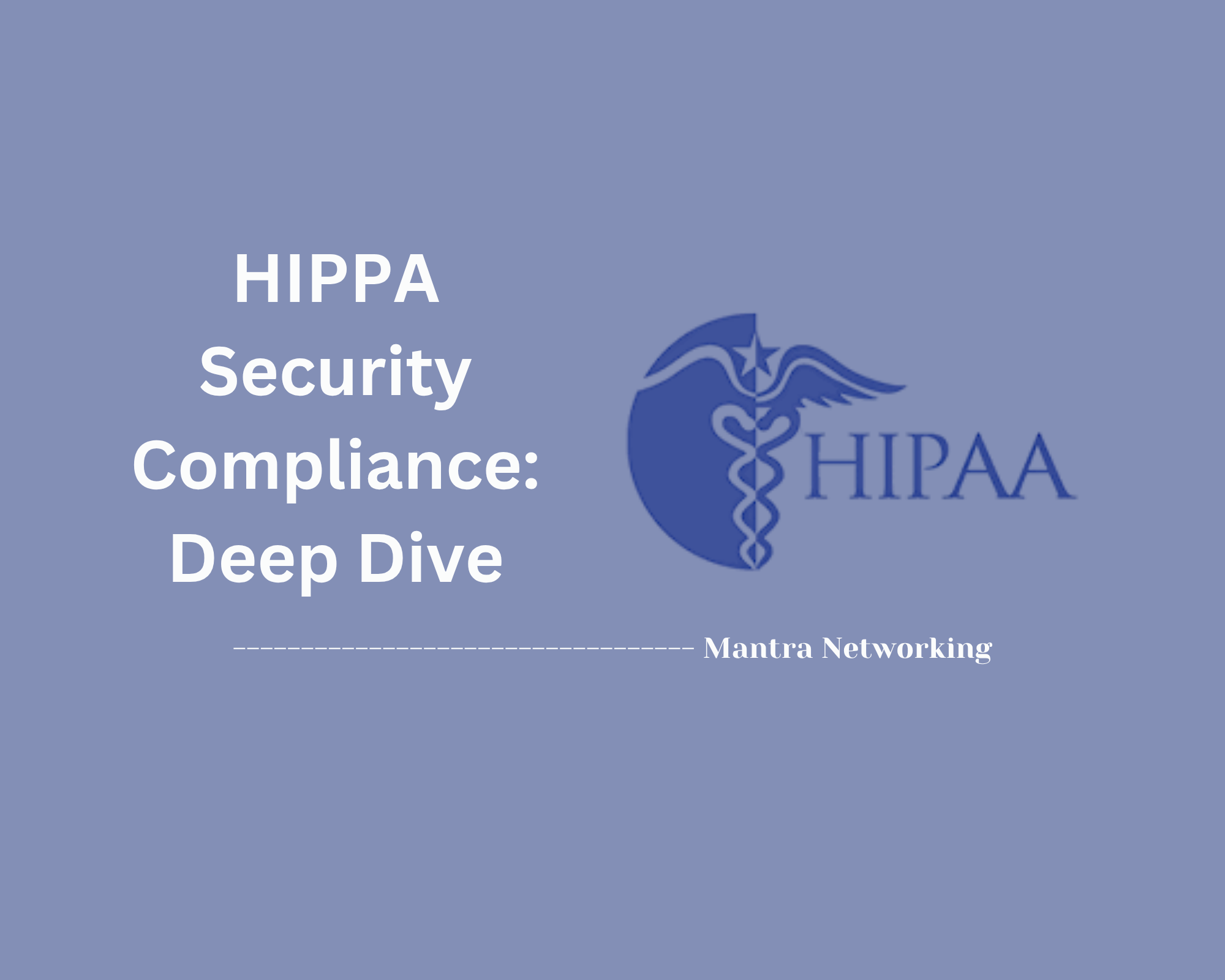 HIPPA Security Compliance: Deep Dive