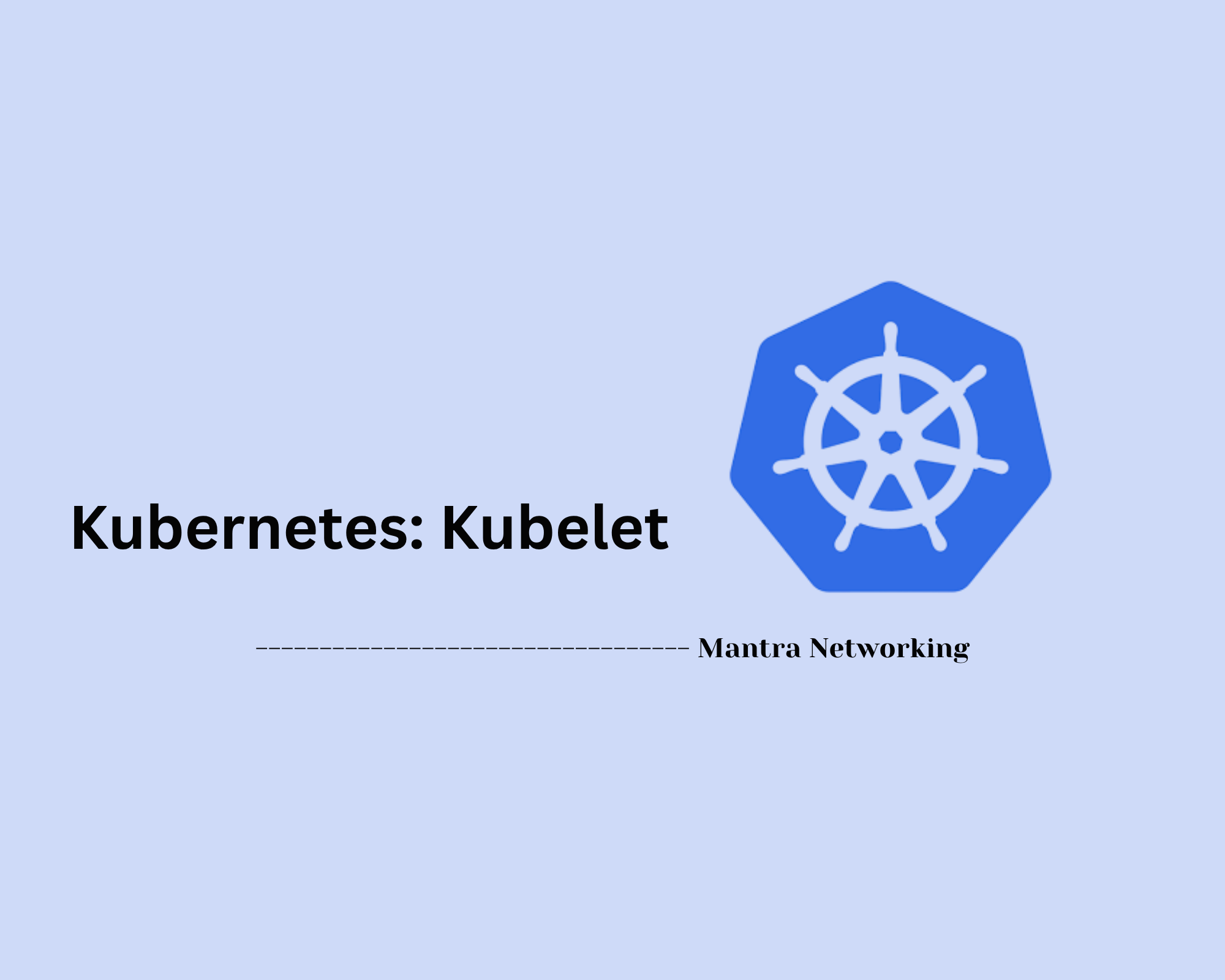 Kubernetes: Kubelet