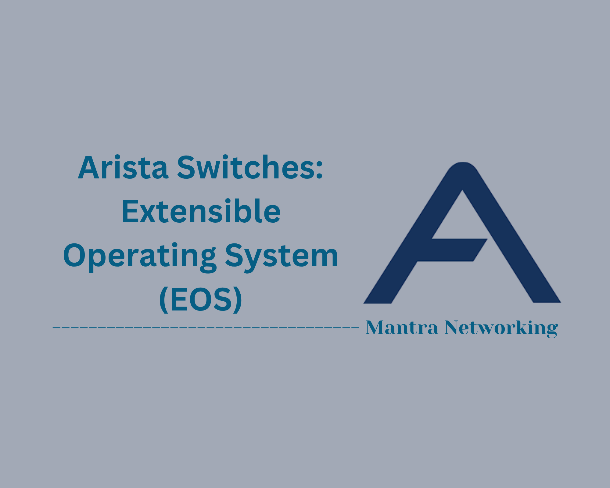 Arista Switches: Extensible Operating System (EOS)