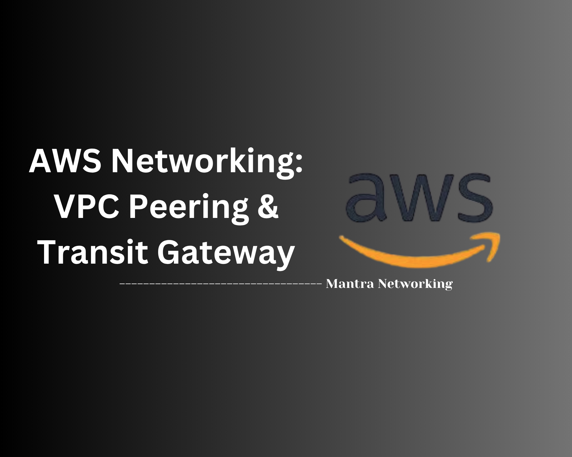 AWS Networking: VPC Peering & Transit Gateway