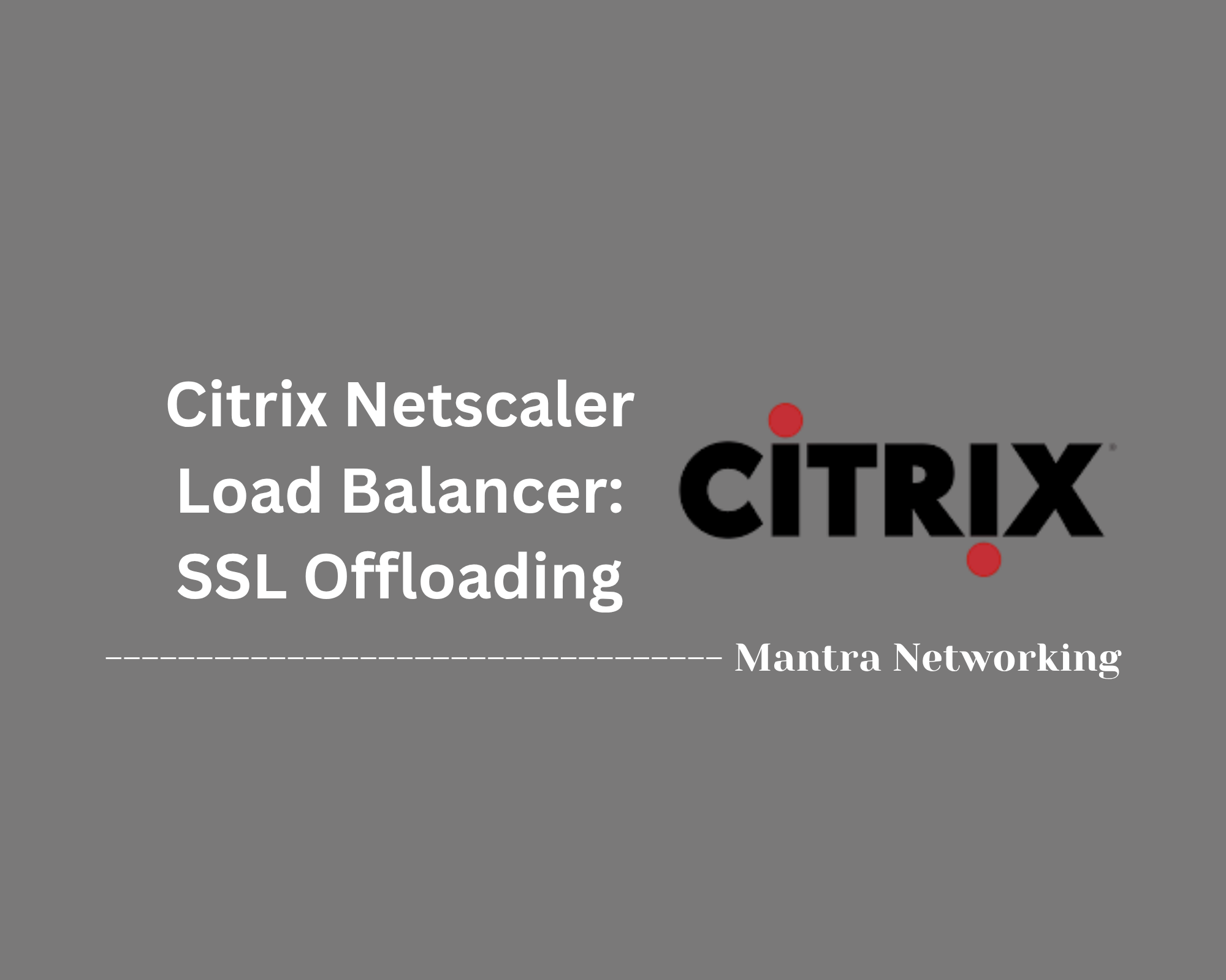 Citrix Netscaler Load Balancer: SSL Offloading