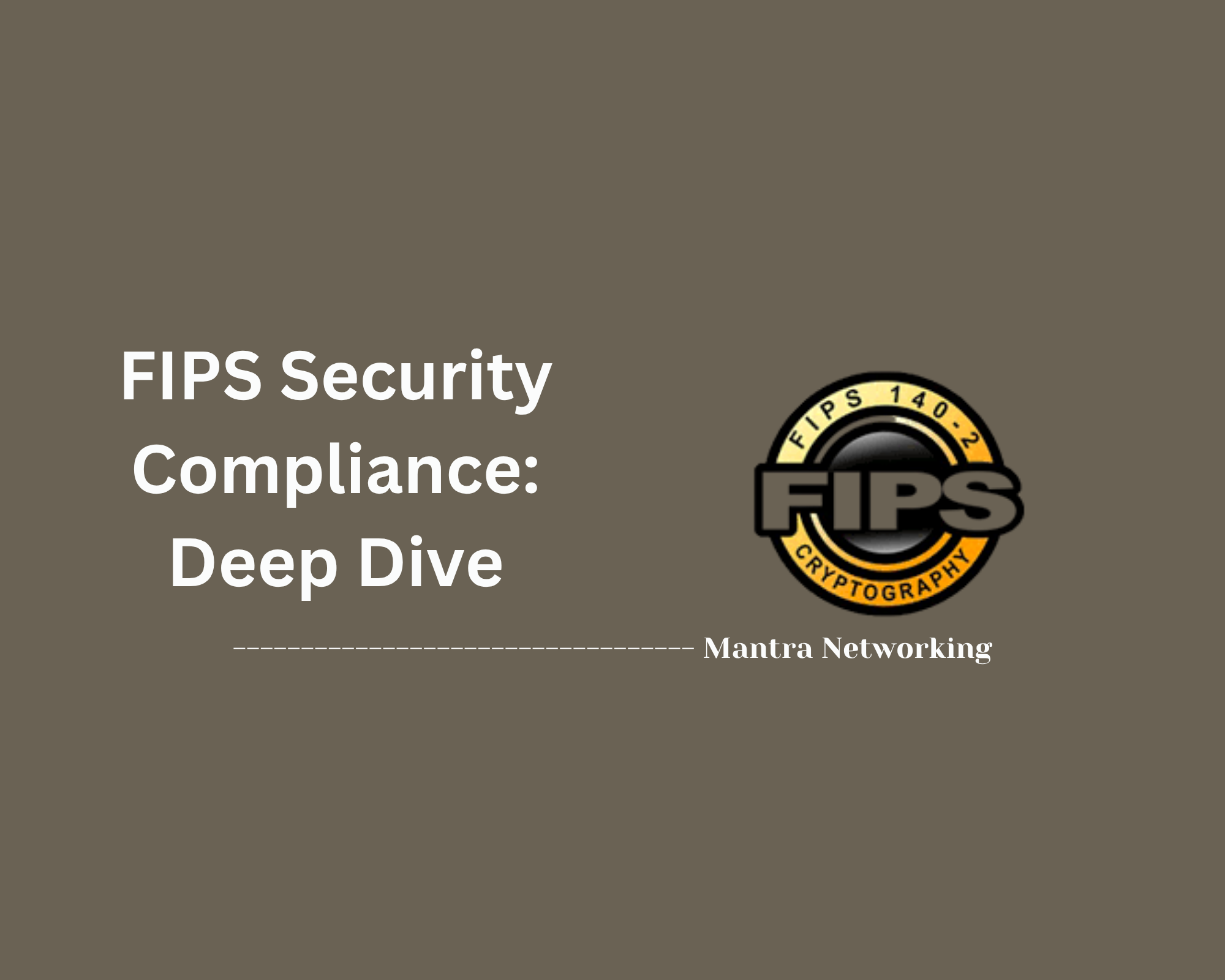 FIPS Security Compliance: Deep Dive