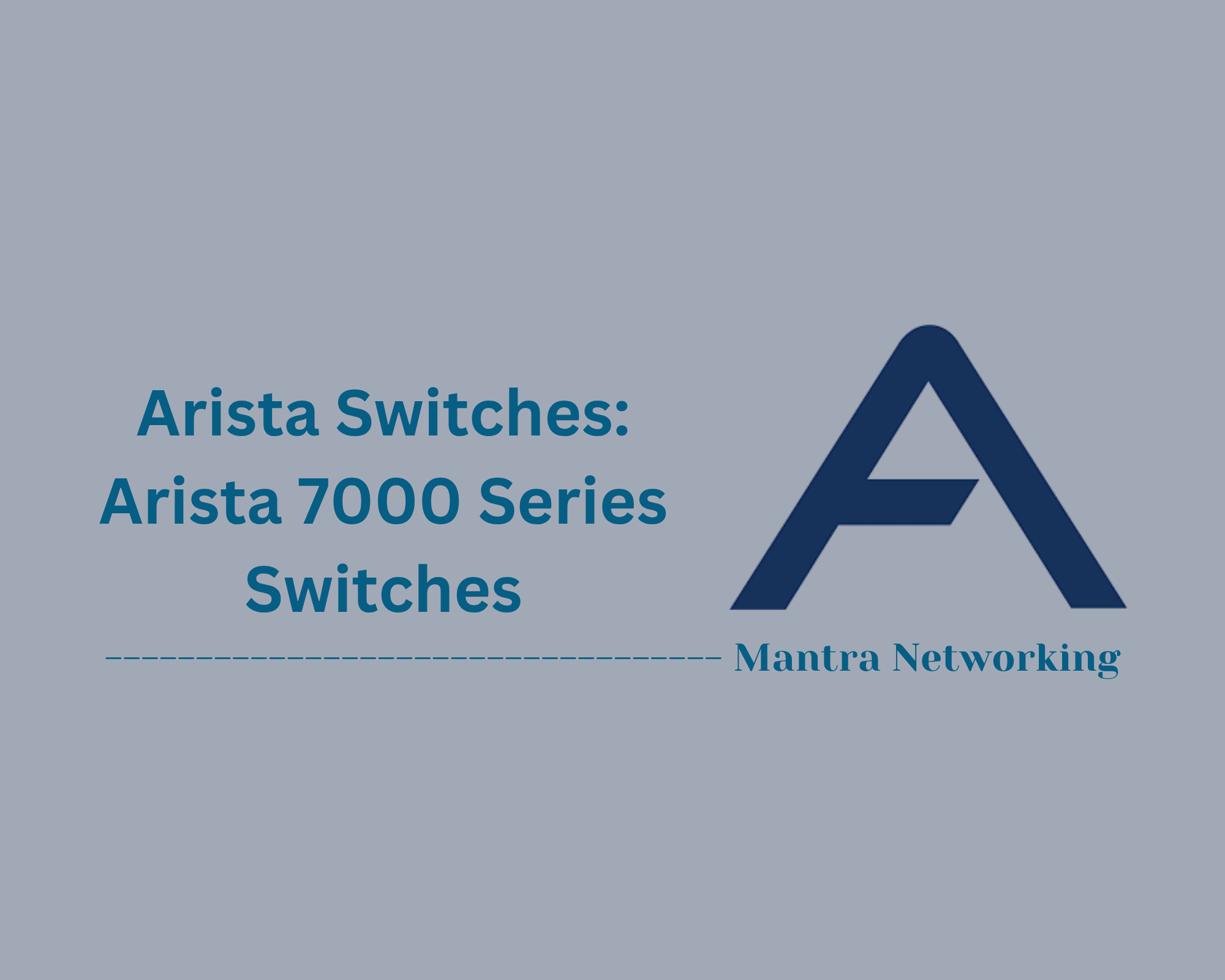 Arista Switches: Arista 7000 Series Switches