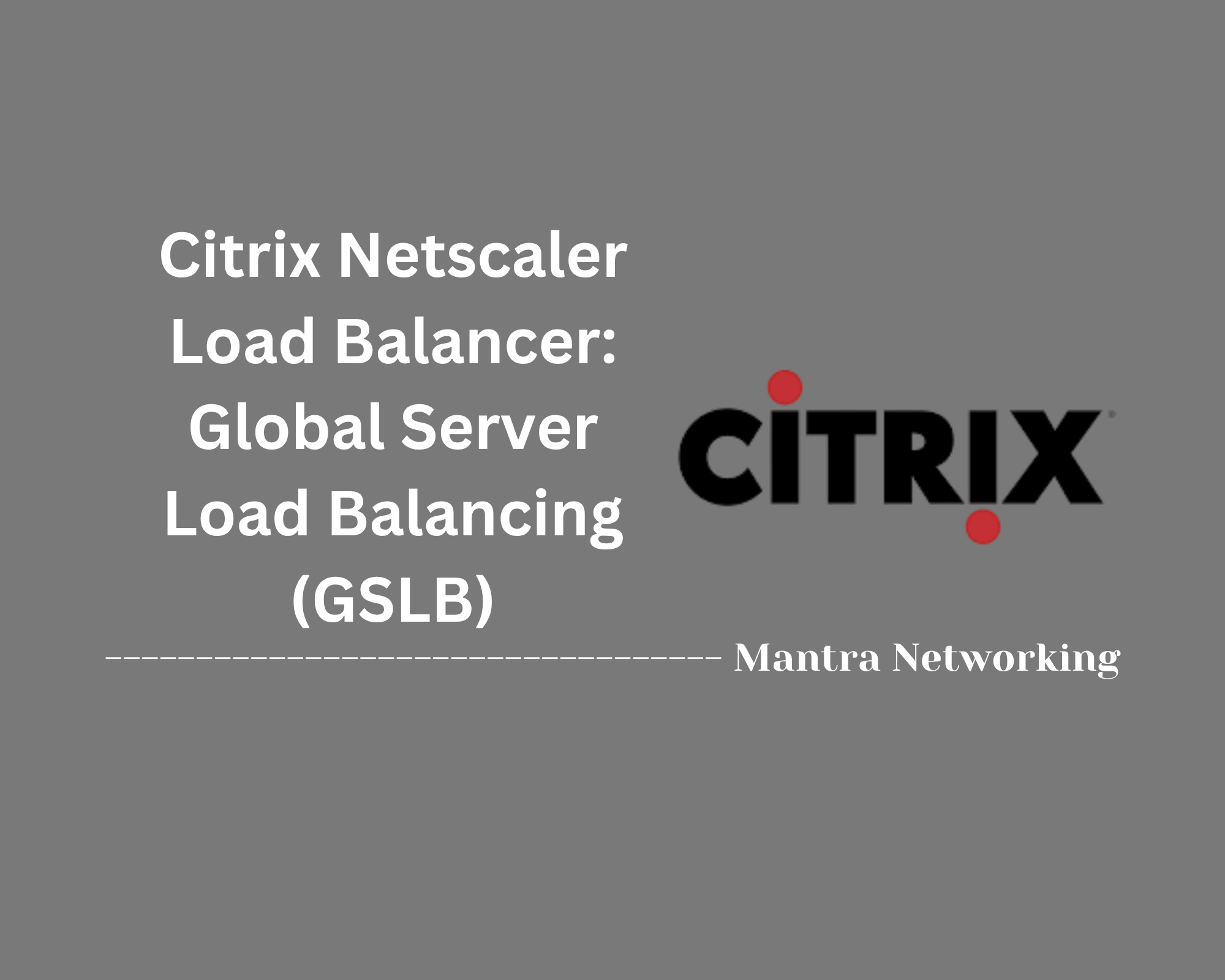 Citrix Netscaler Load Balancer: Global Server Load Balancing (GSLB)