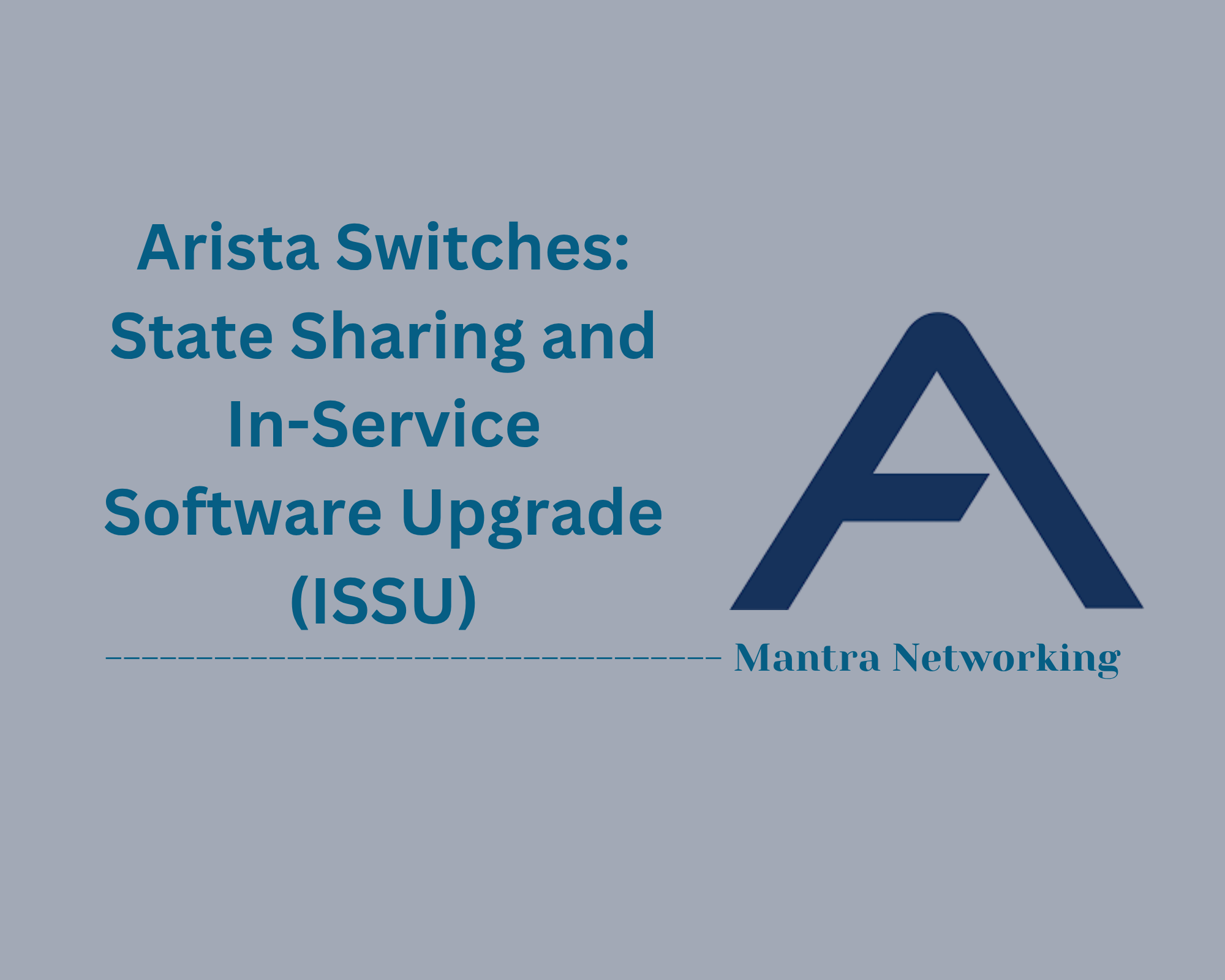 Arista Switches: State Sharing and In-Service Software Upgrade (ISSU)