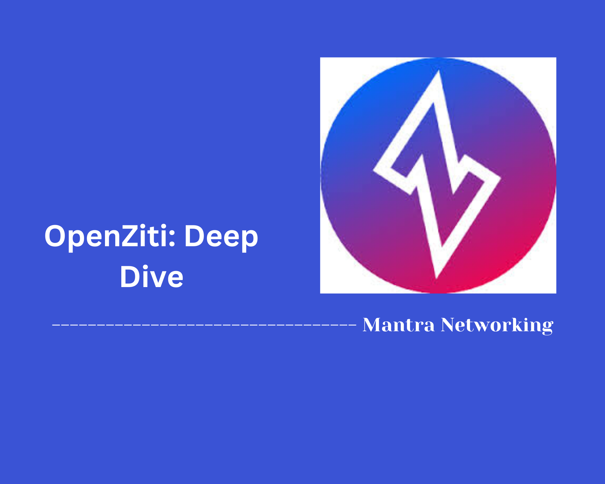 OpenZiti: Deep Dive