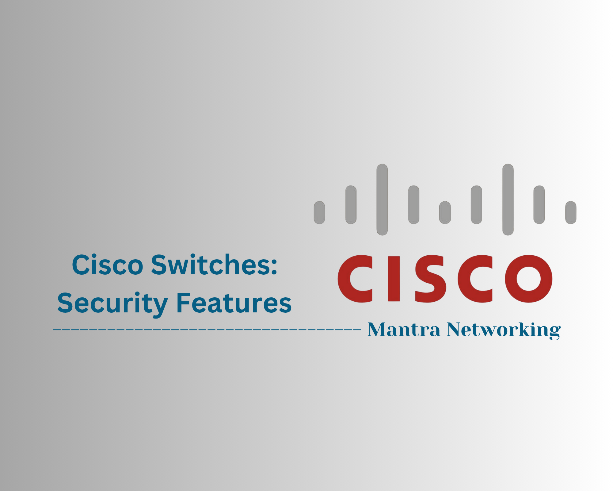 Cisco Switches: Security Features