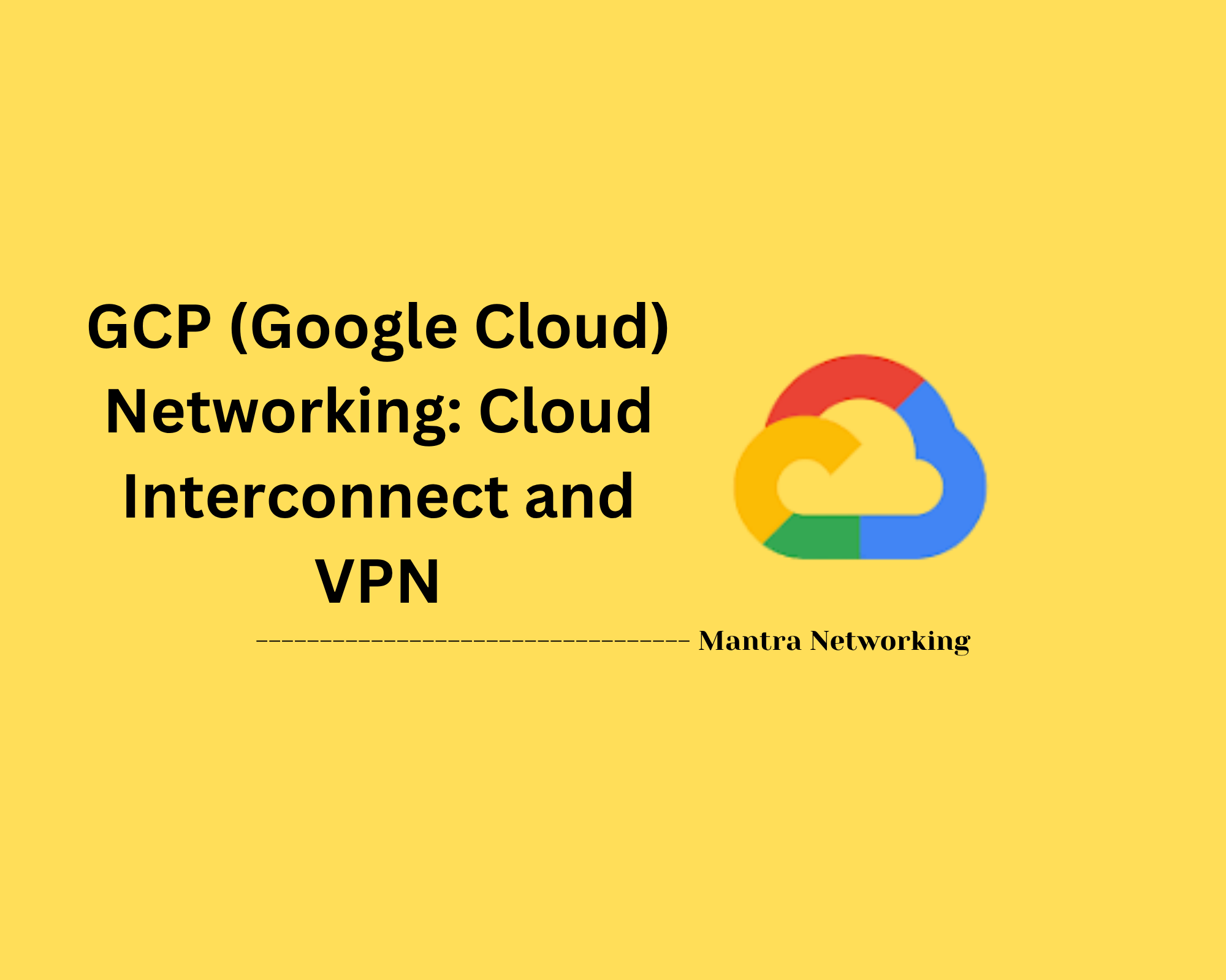 GCP (Google Cloud) Networking: Cloud Interconnect and VPN