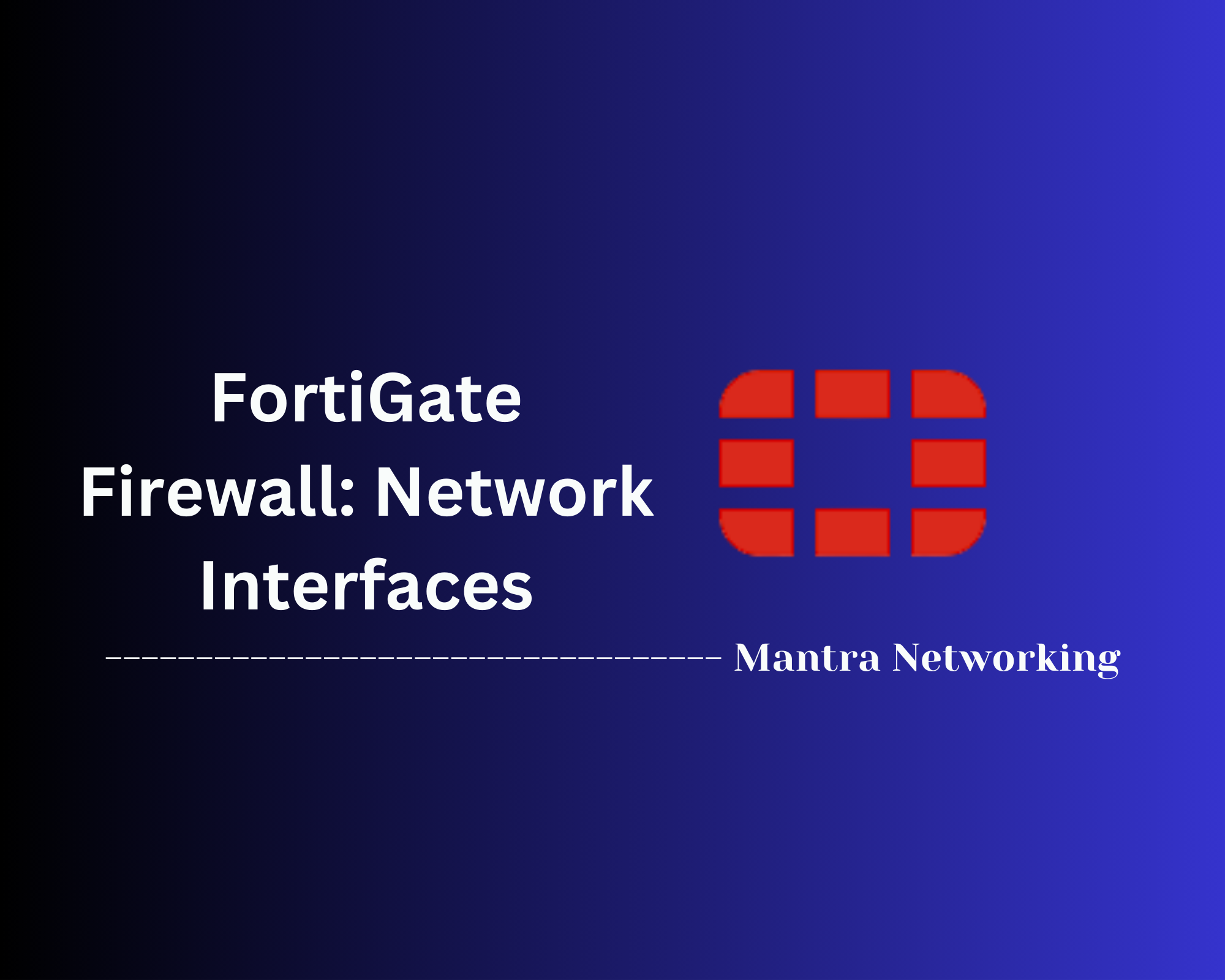 FortiGate Firewall: Network Interfaces