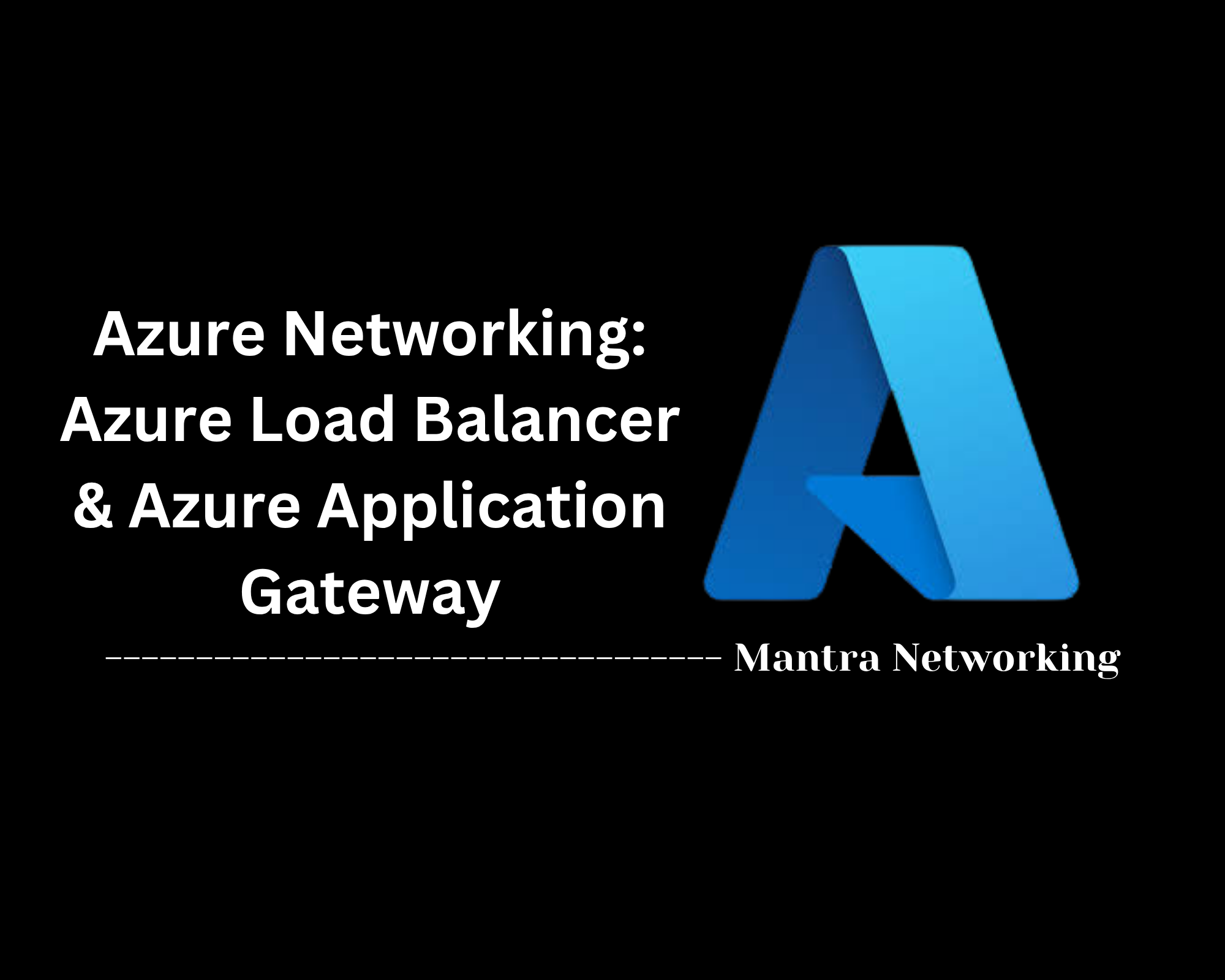 Azure Network: Azure Load Balancer & Azure Application Gateway