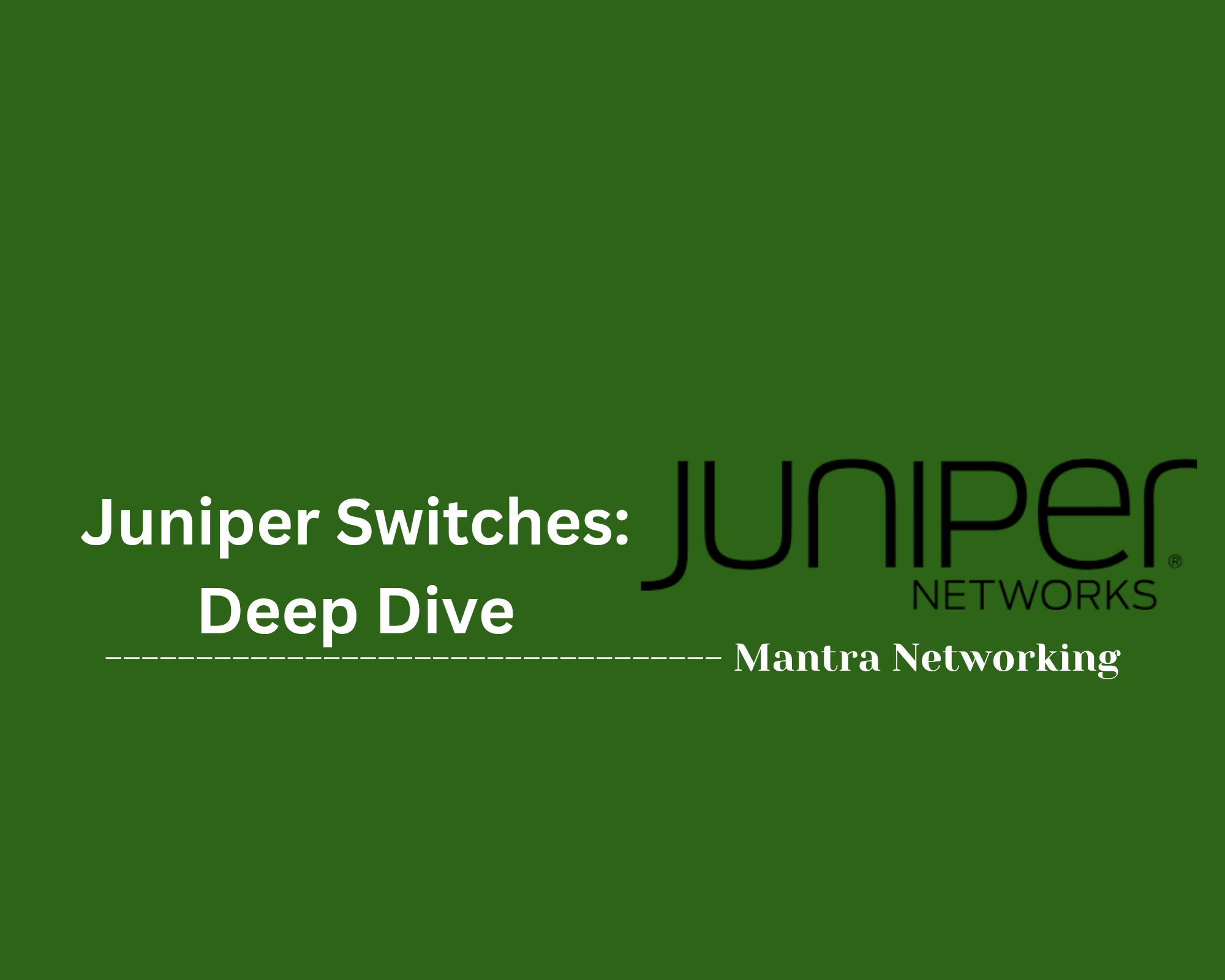 Juniper Switches: Deep Dive
