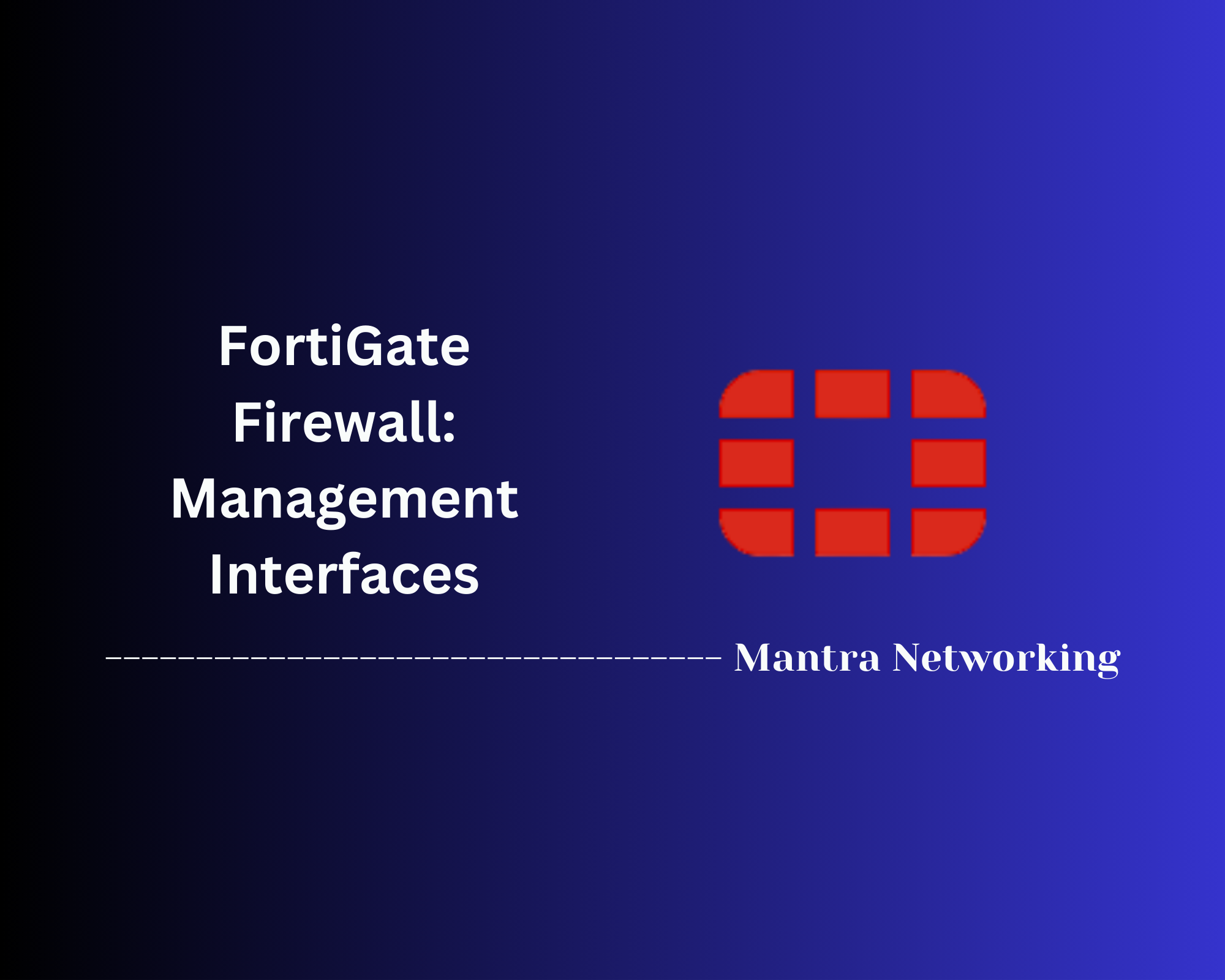 FortiGate Firewall: Management Interfaces