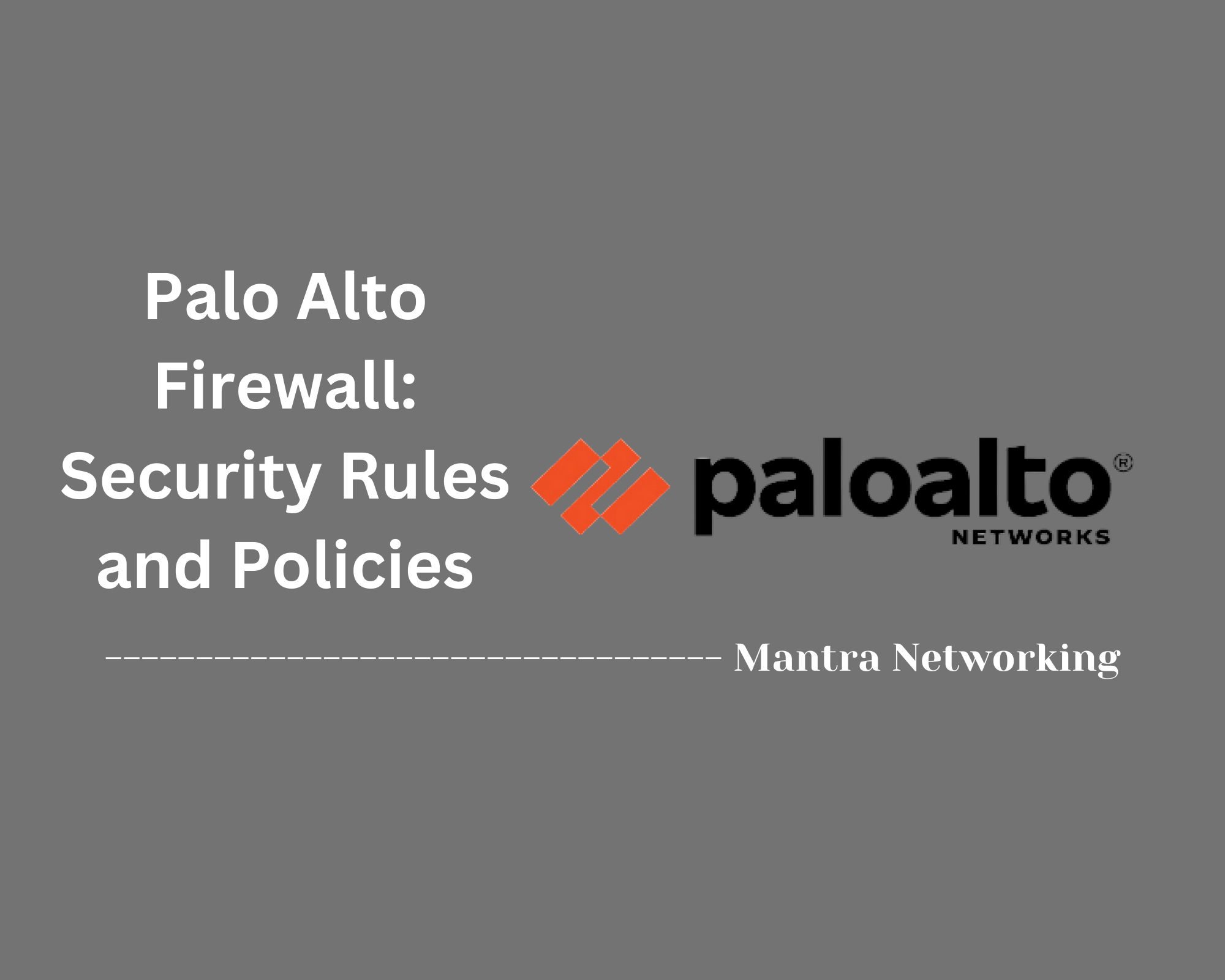 Palo Alto Firewall: Security Rules and Policies