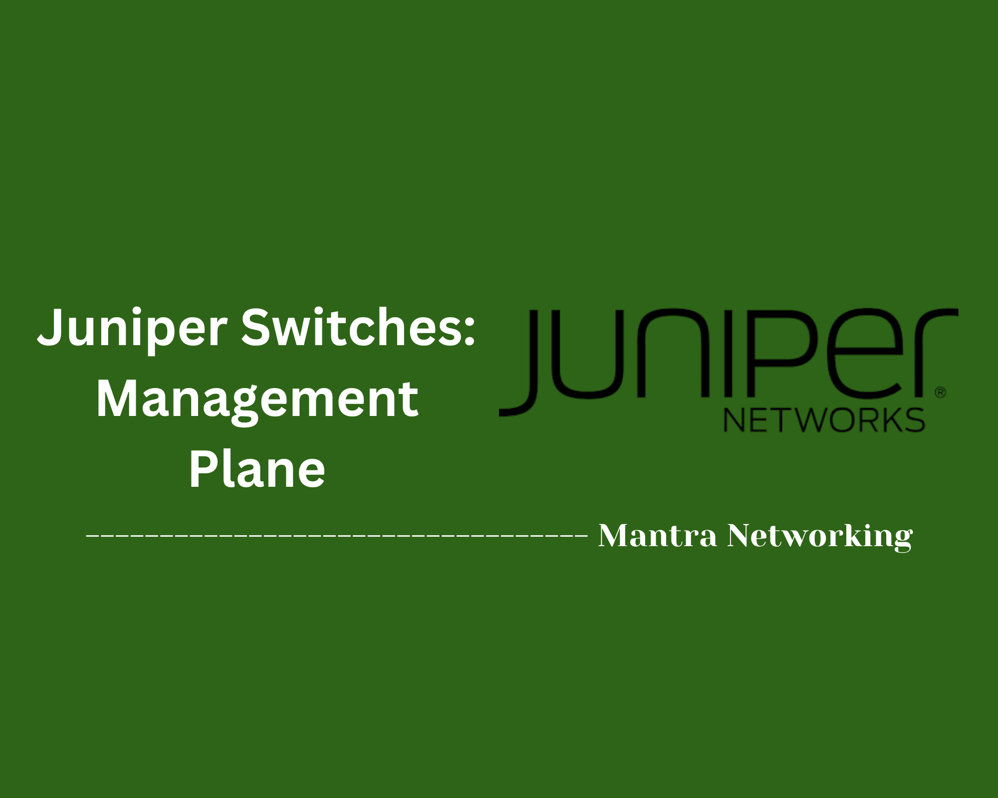Juniper Switches: Management Plane