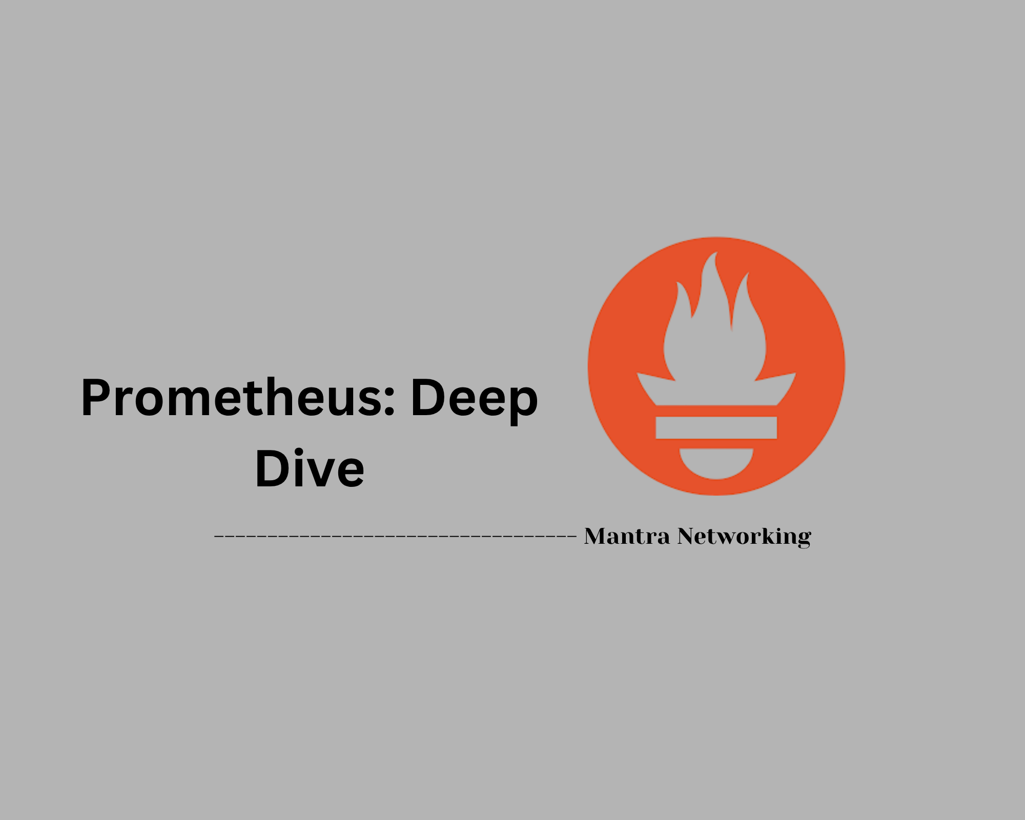 Prometheus: Deep Dive