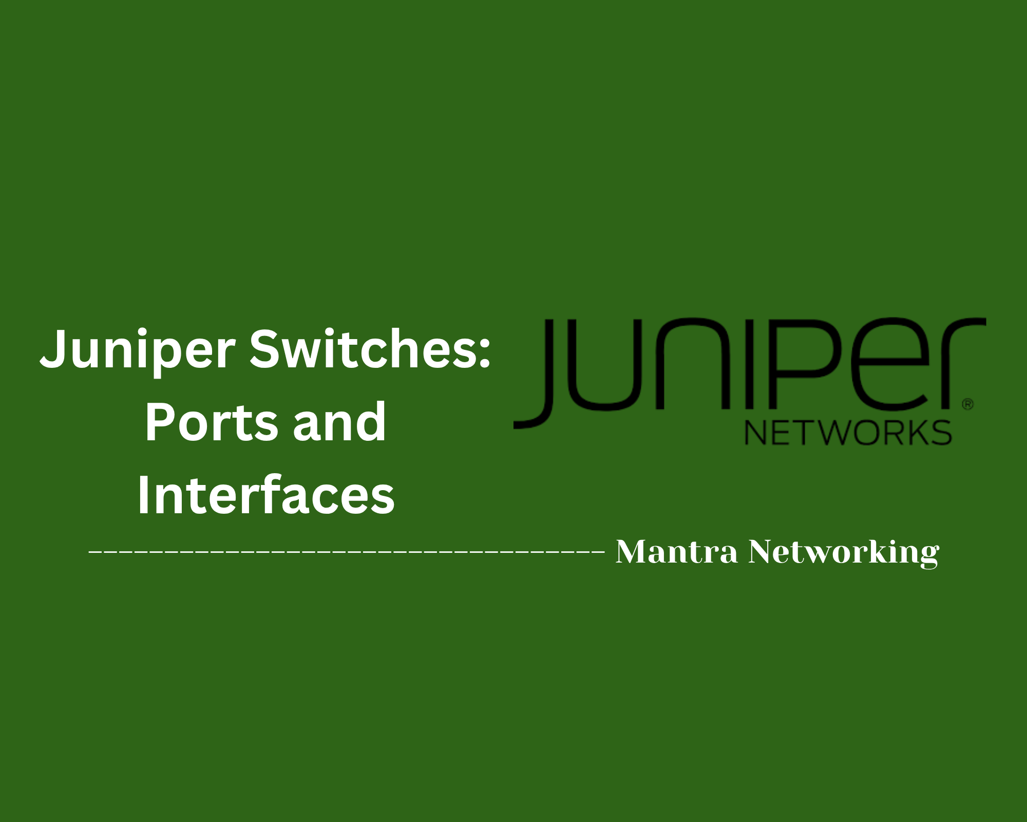 Juniper Switches: Ports and Interfaces