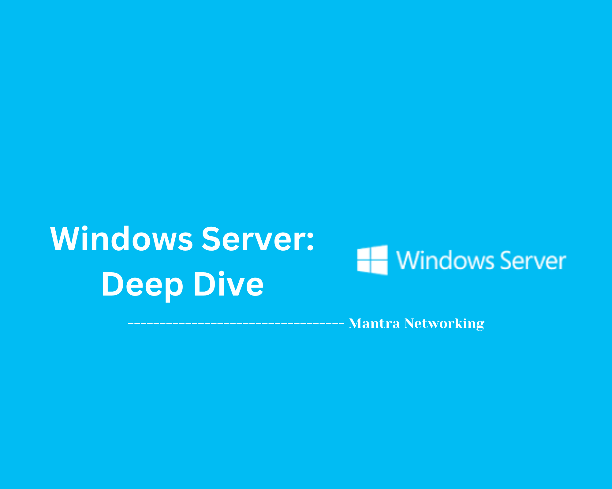Windows Server: Deep Dive