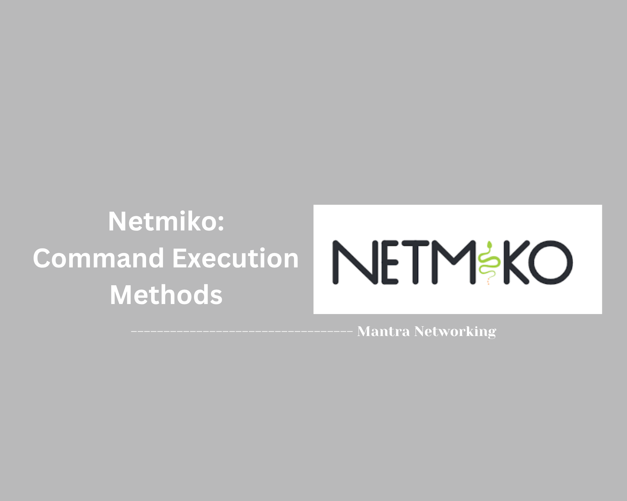 Netmiko: Command Execution Methods