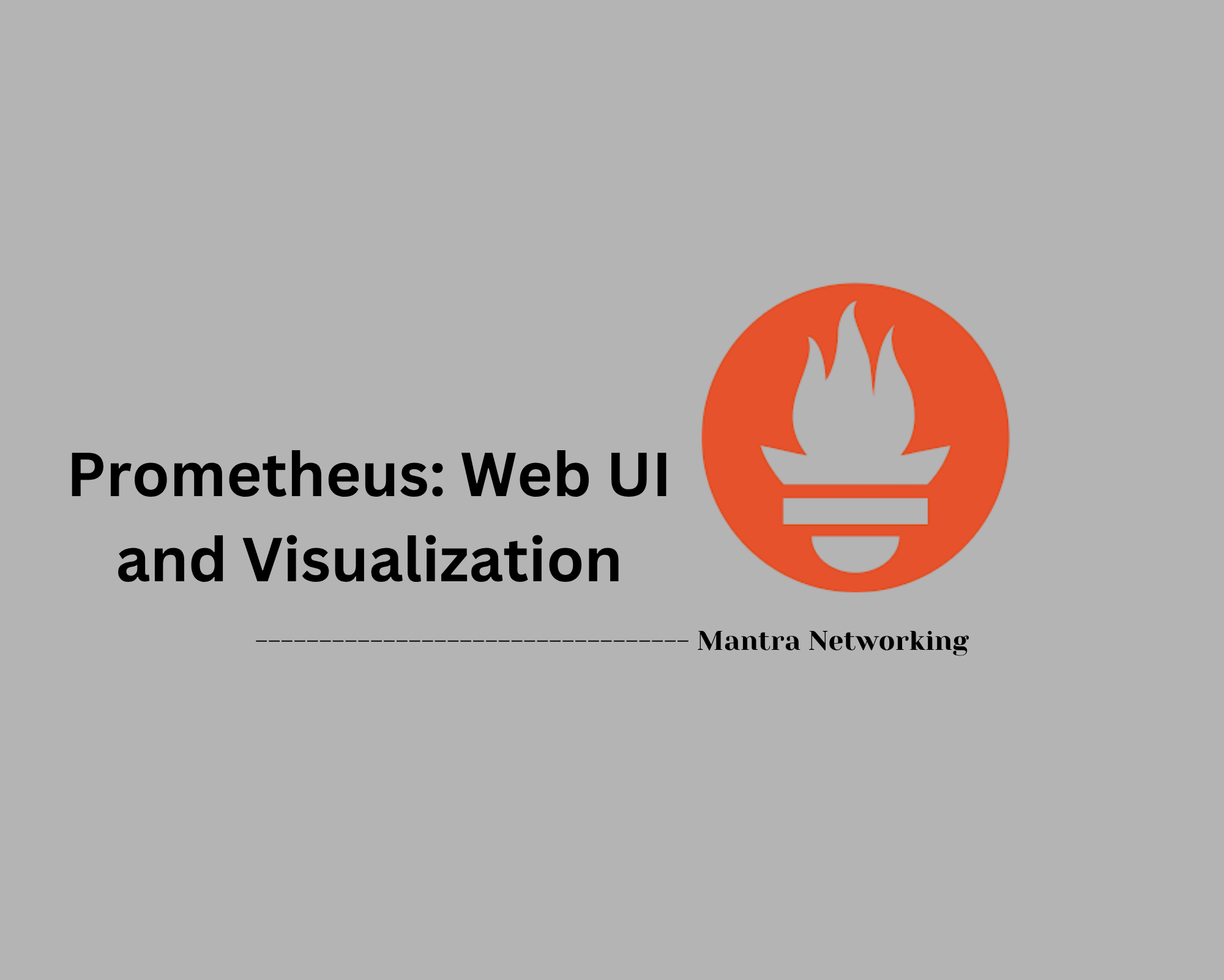 Prometheus: Web UI and Visualization