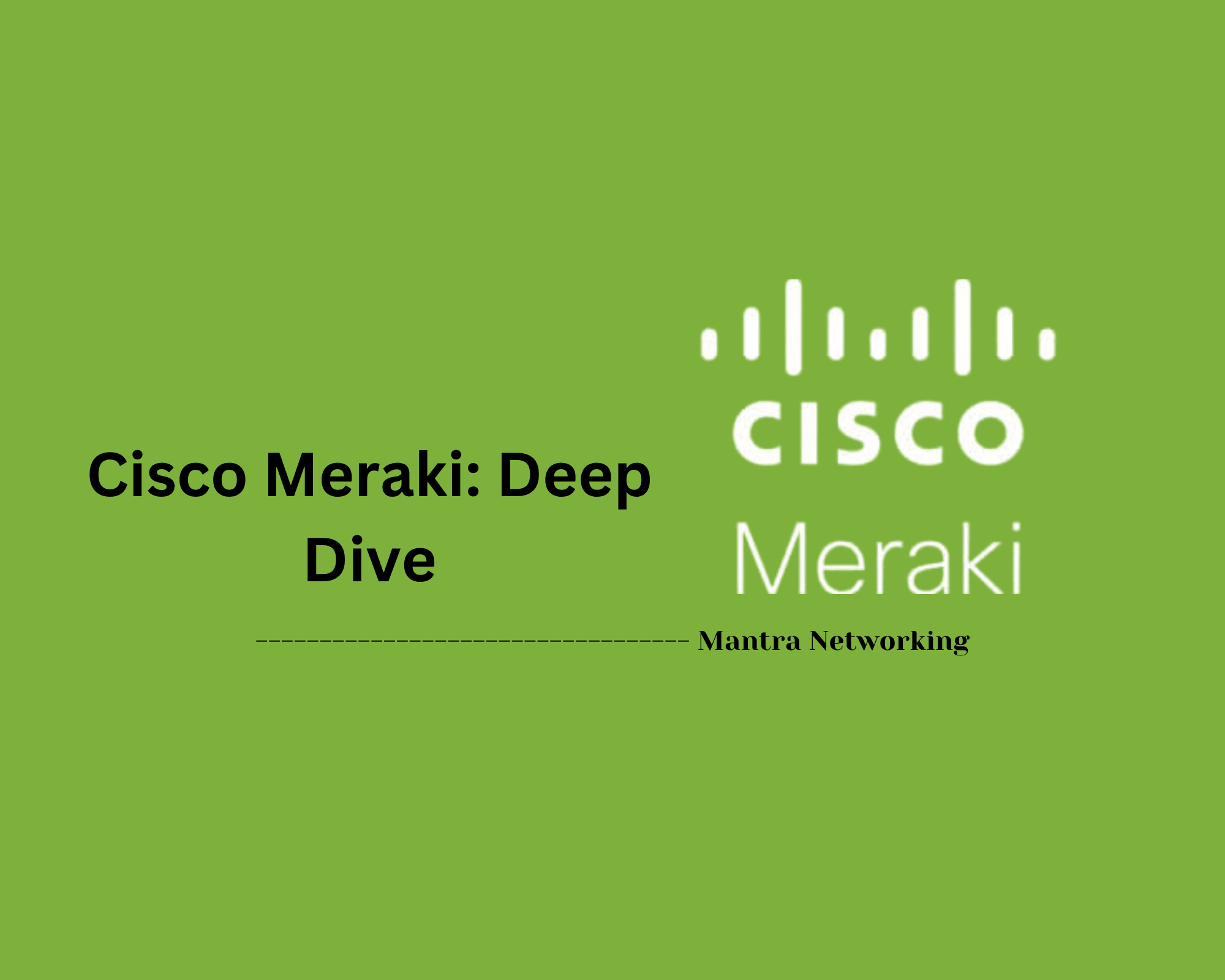 Cisco Meraki: Deep Dive