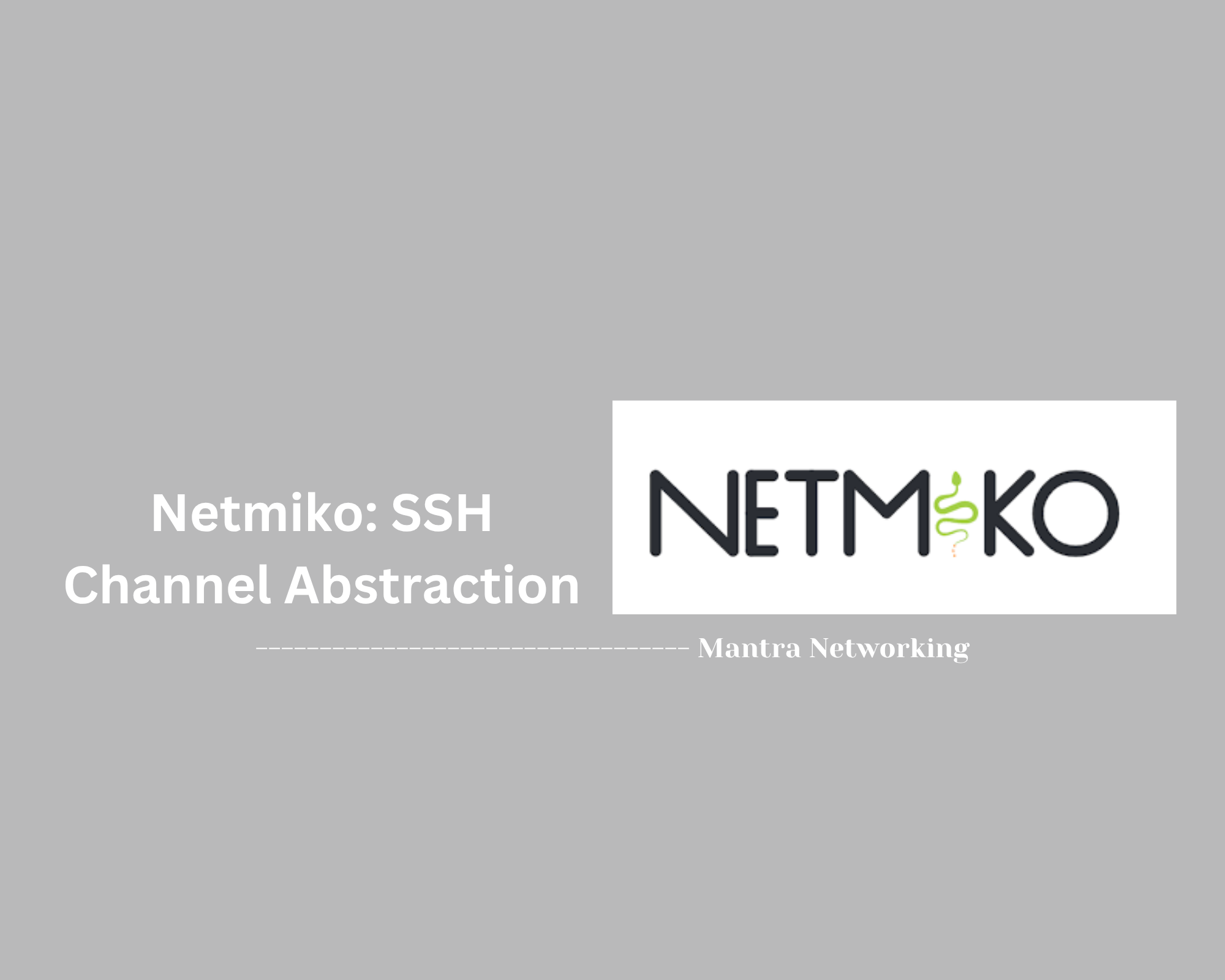 Netmiko: SSH Channel Abstraction