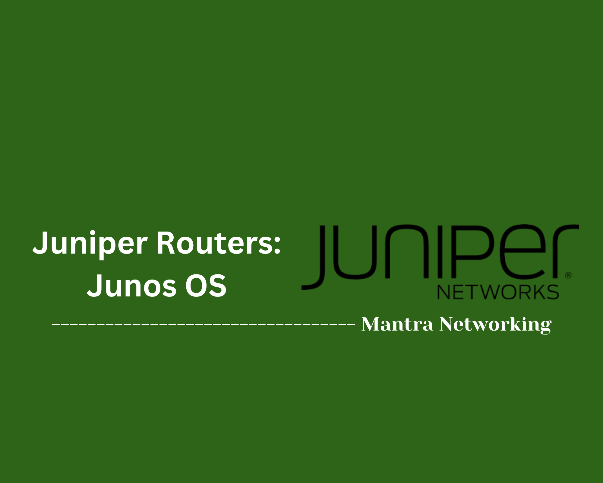 Juniper Routers: Junos OS