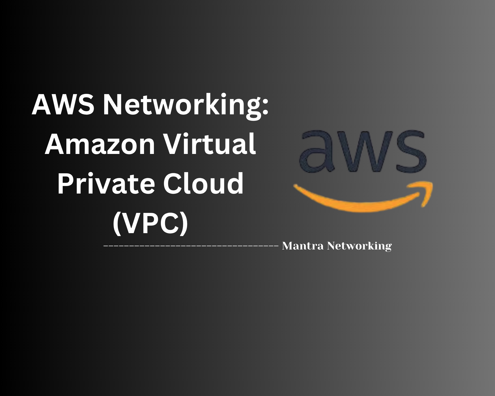 AWS Networking: Amazon Virtual Private Cloud (VPC)