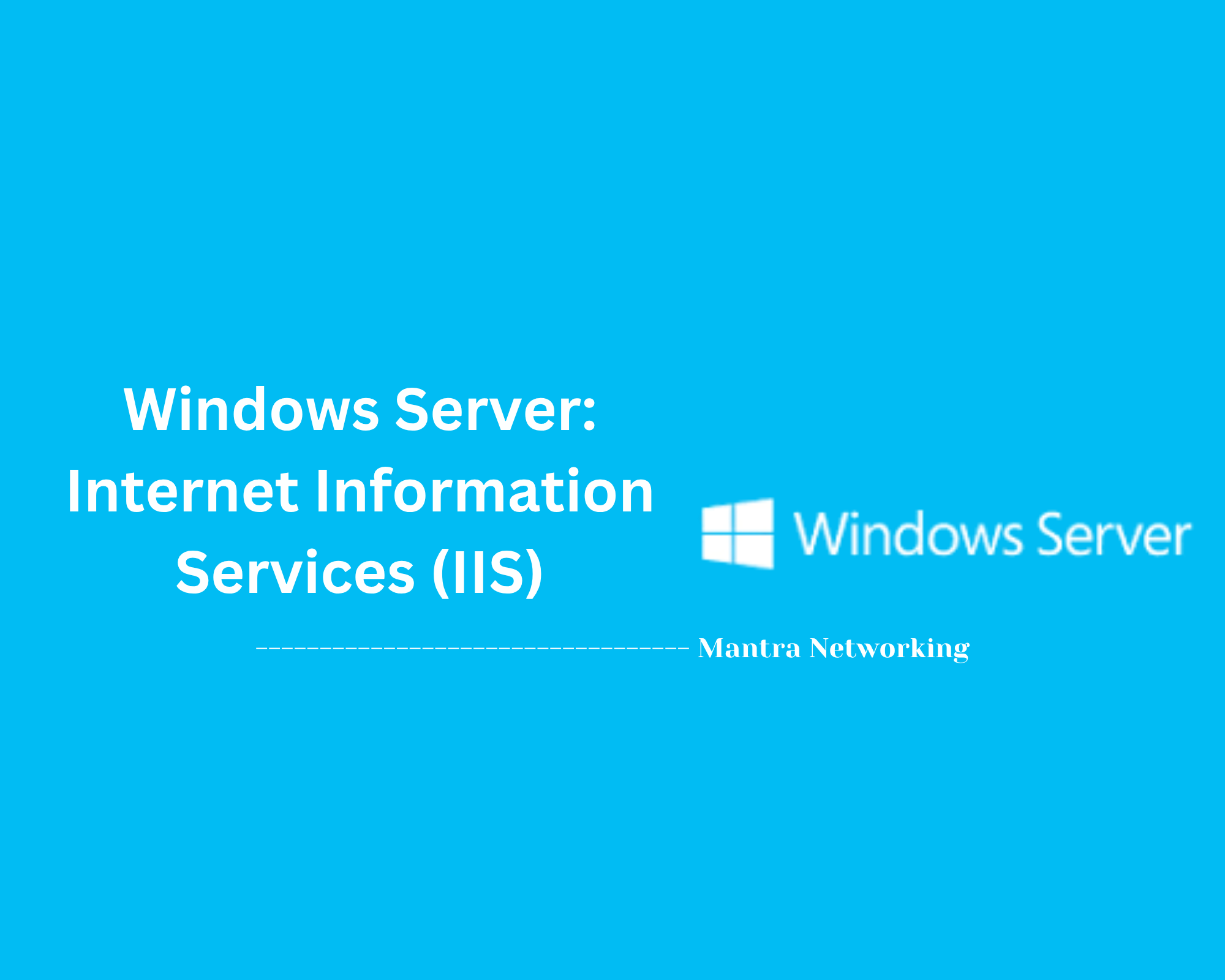 Windows Server: Internet Information Services (IIS)
