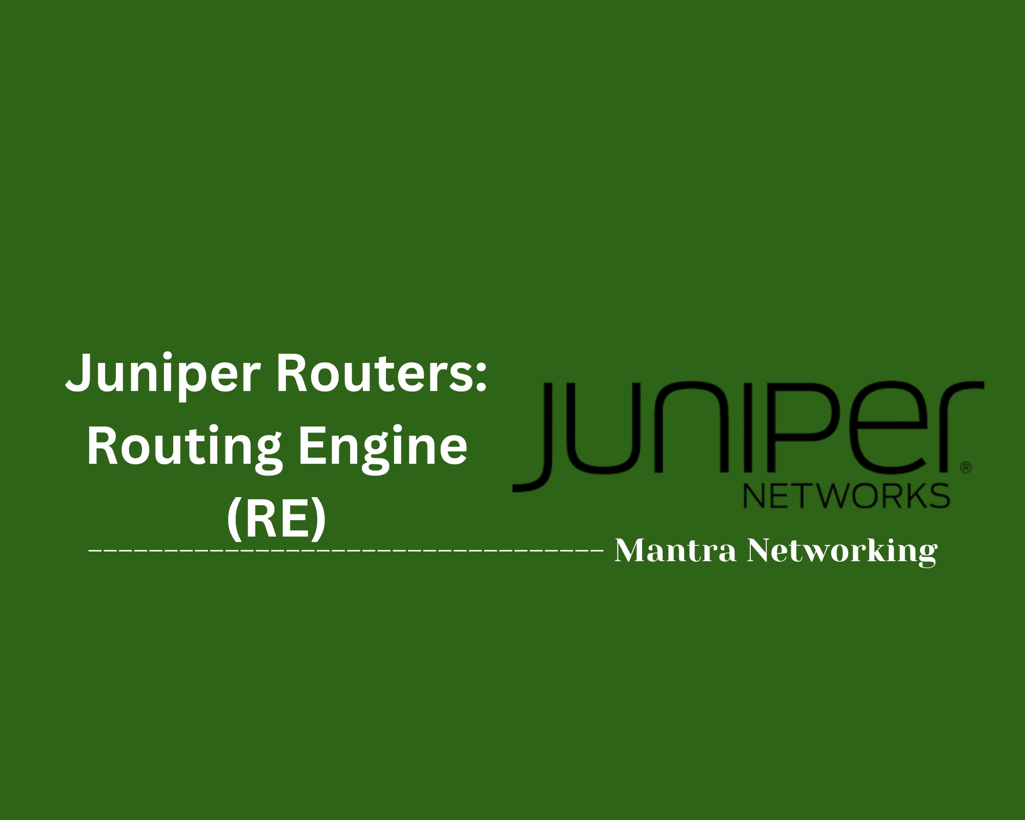Juniper Routers: Routing Engine (RE)
