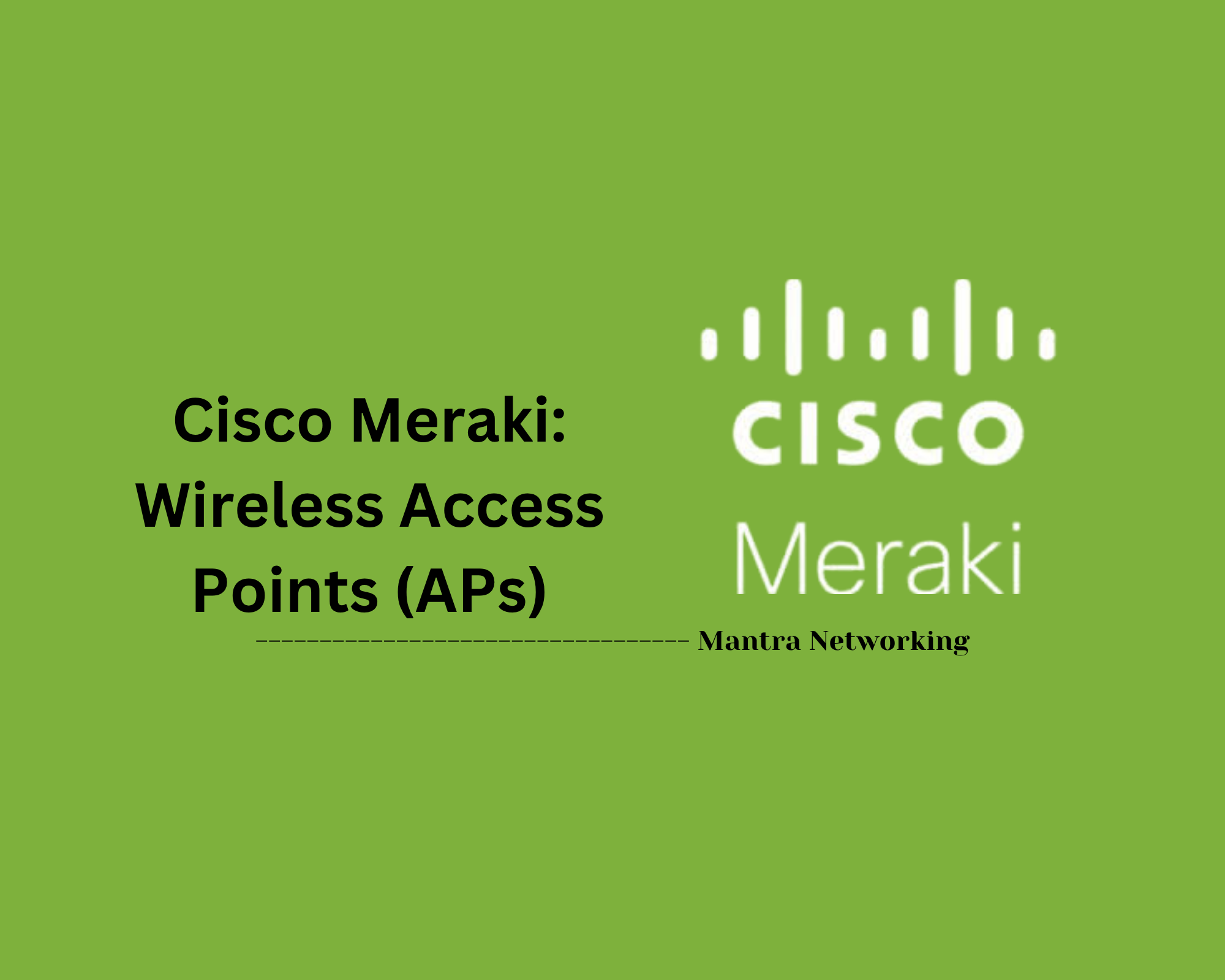 Cisco Meraki: Wireless Access Points (APs)