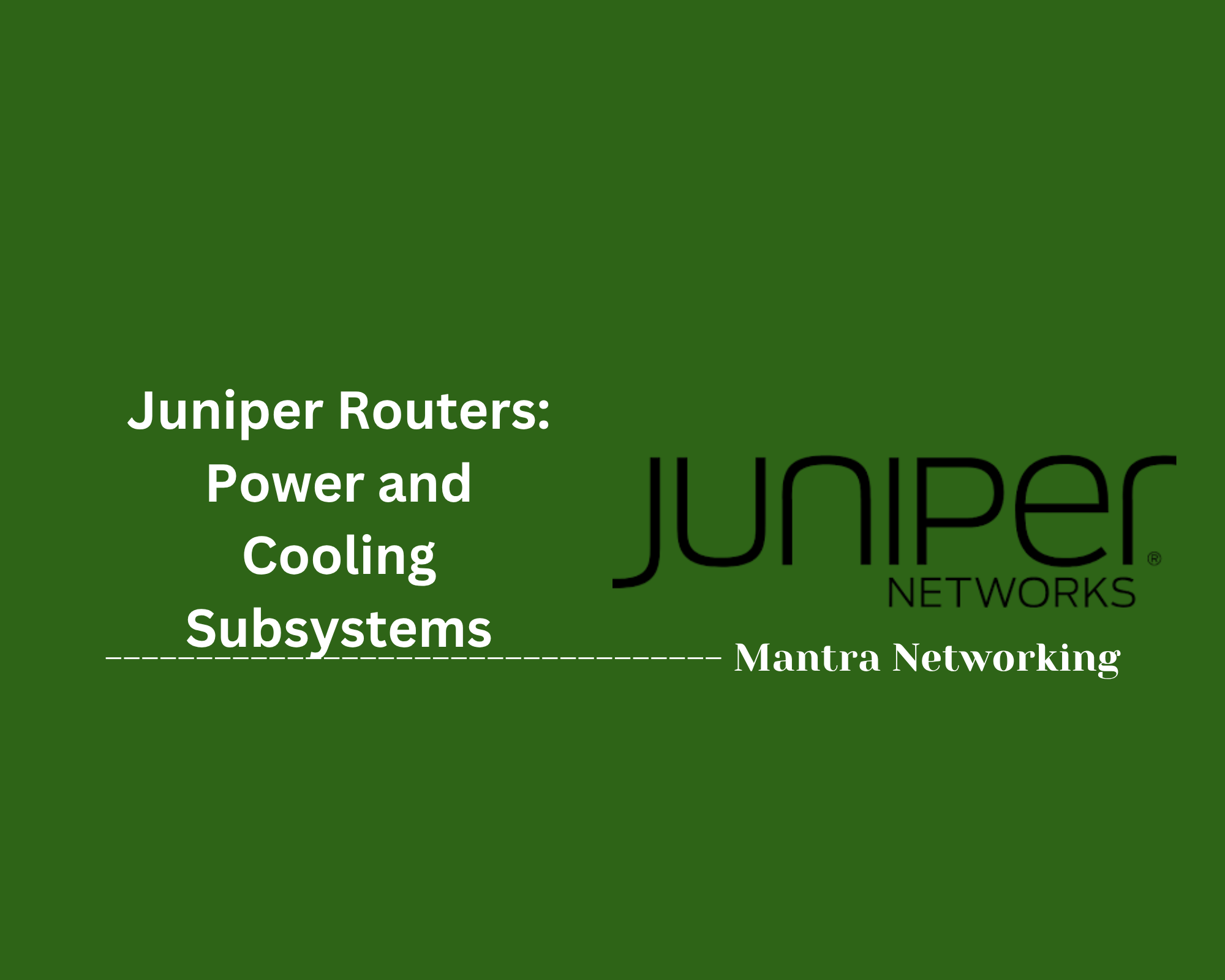 Juniper Routers: Power and Cooling Subsystems