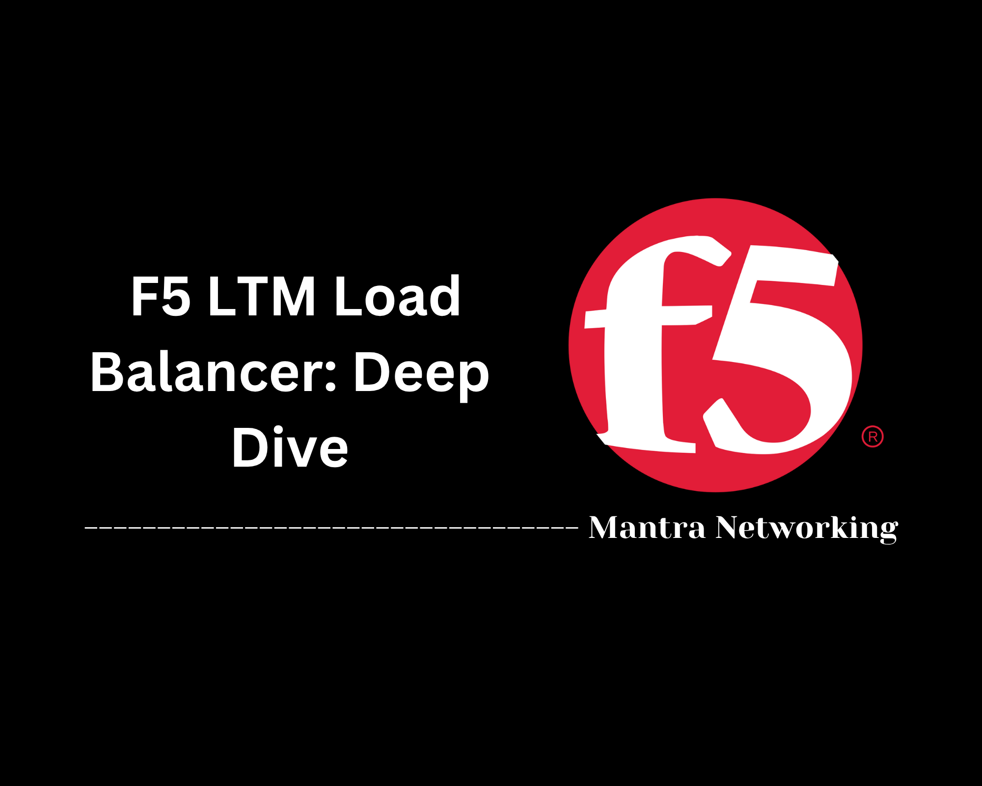 F5 LTM Load Balancer: Deep Dive