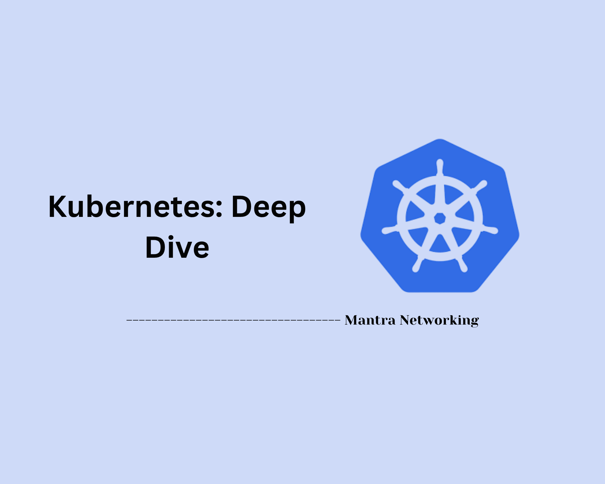 Kubernetes: Deep Dive
