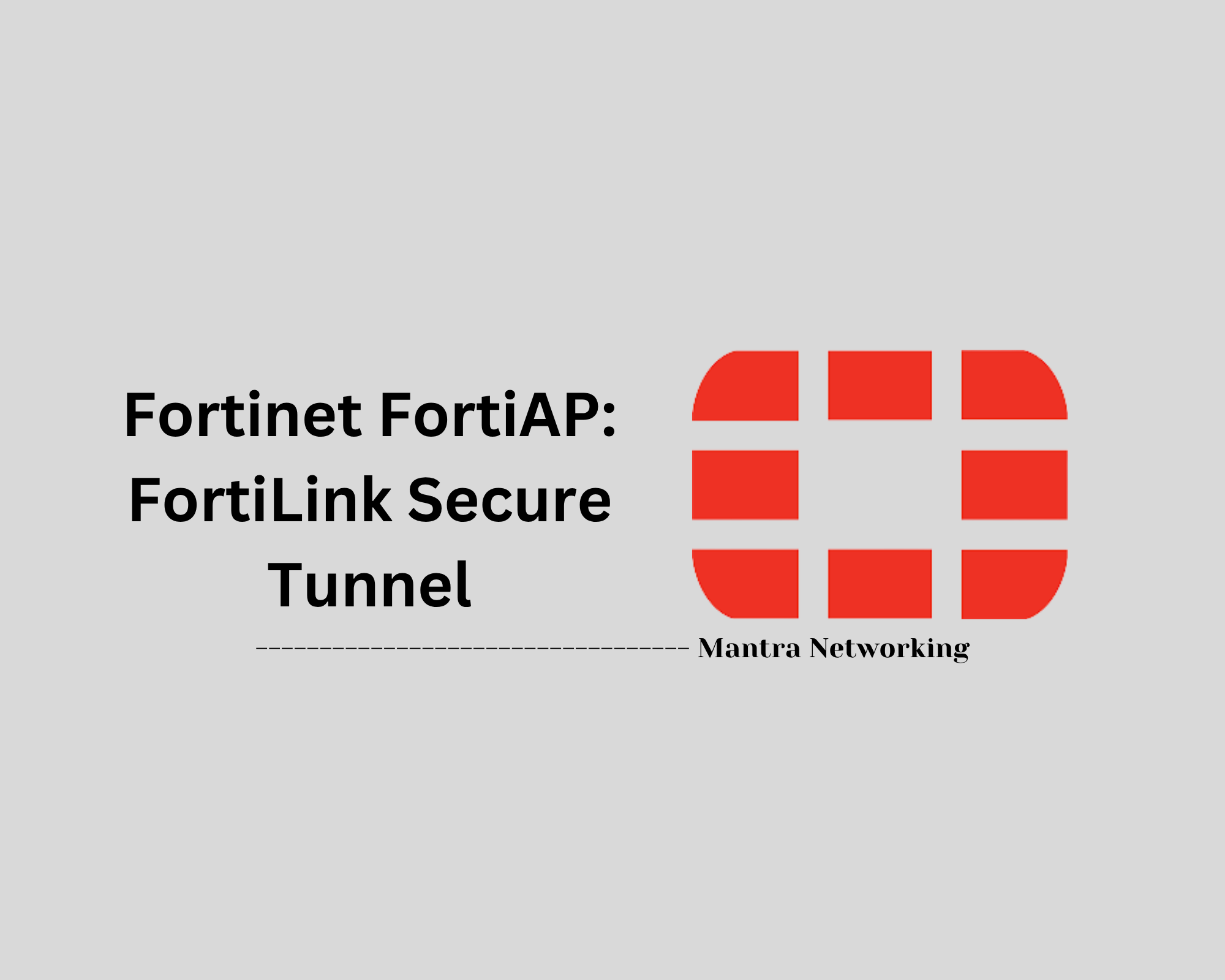 Fortinet FortiAP: FortiLink Secure Tunnel