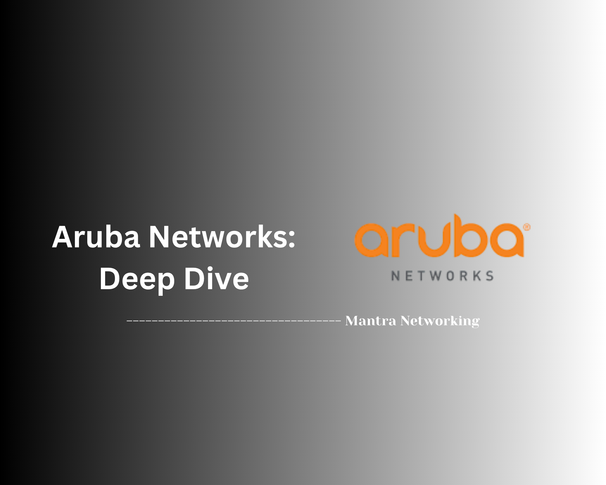 Aruba Networks: Deep Dive