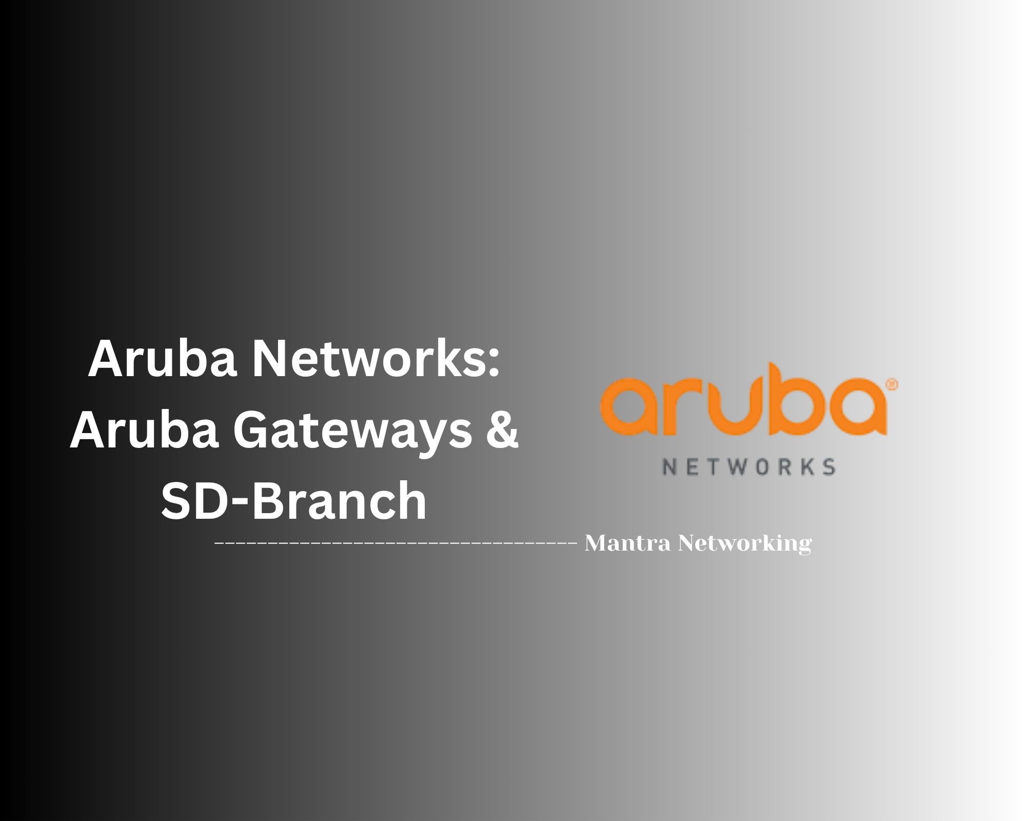 Aruba Networks: Aruba Gateways & SD-Branch
