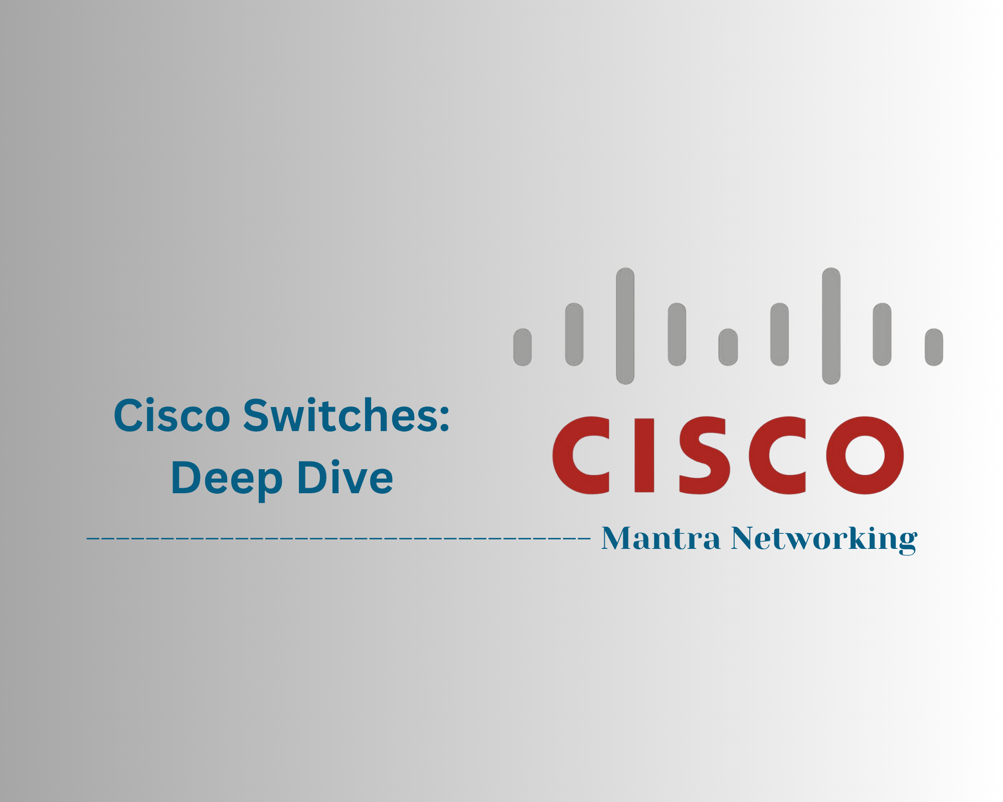 Cisco Switches: Deep Dive