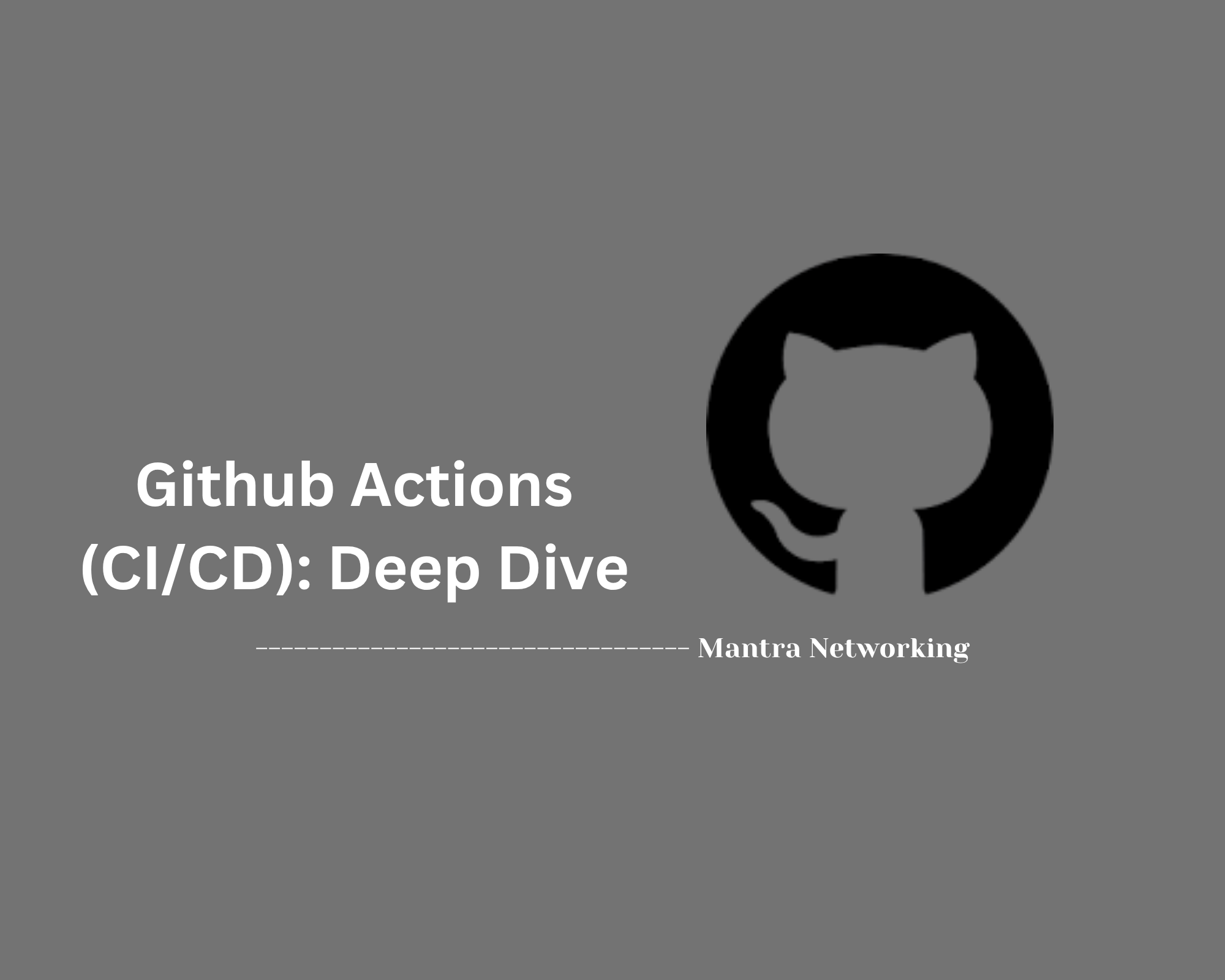 Github Actions (CI/CD): Deep Dive