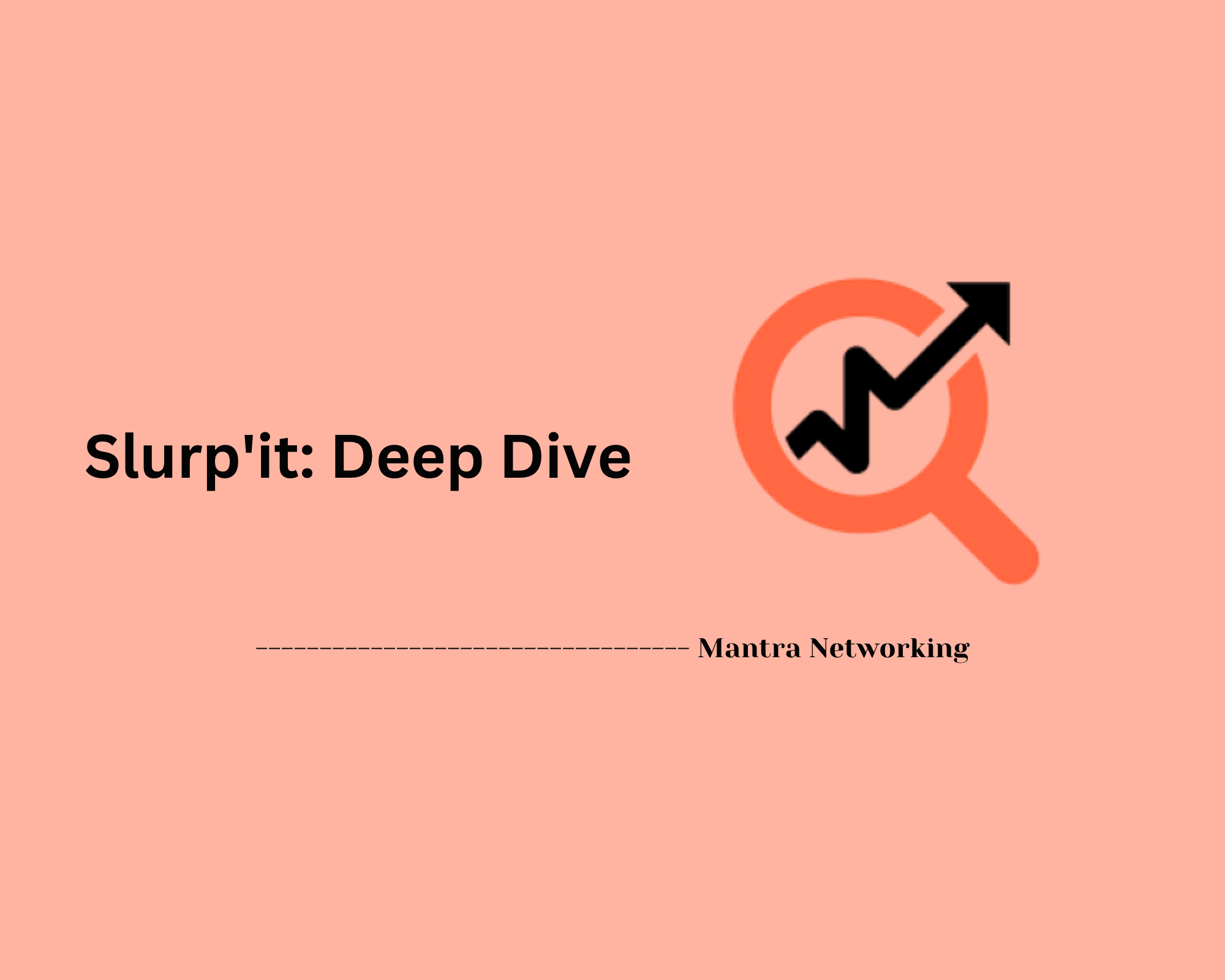Slurp'it: Deep Dive