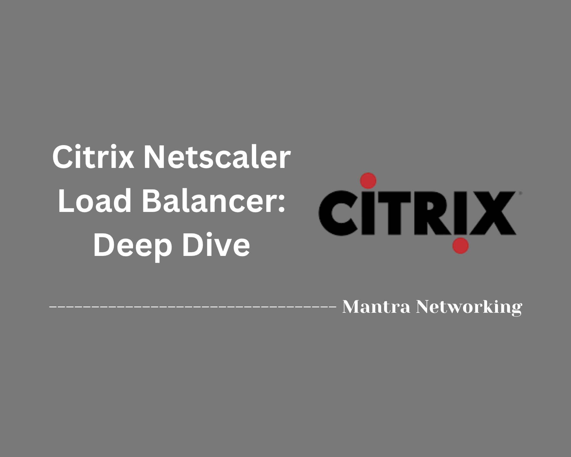 Citrix Netscaler Load Balancer: Deep Dive