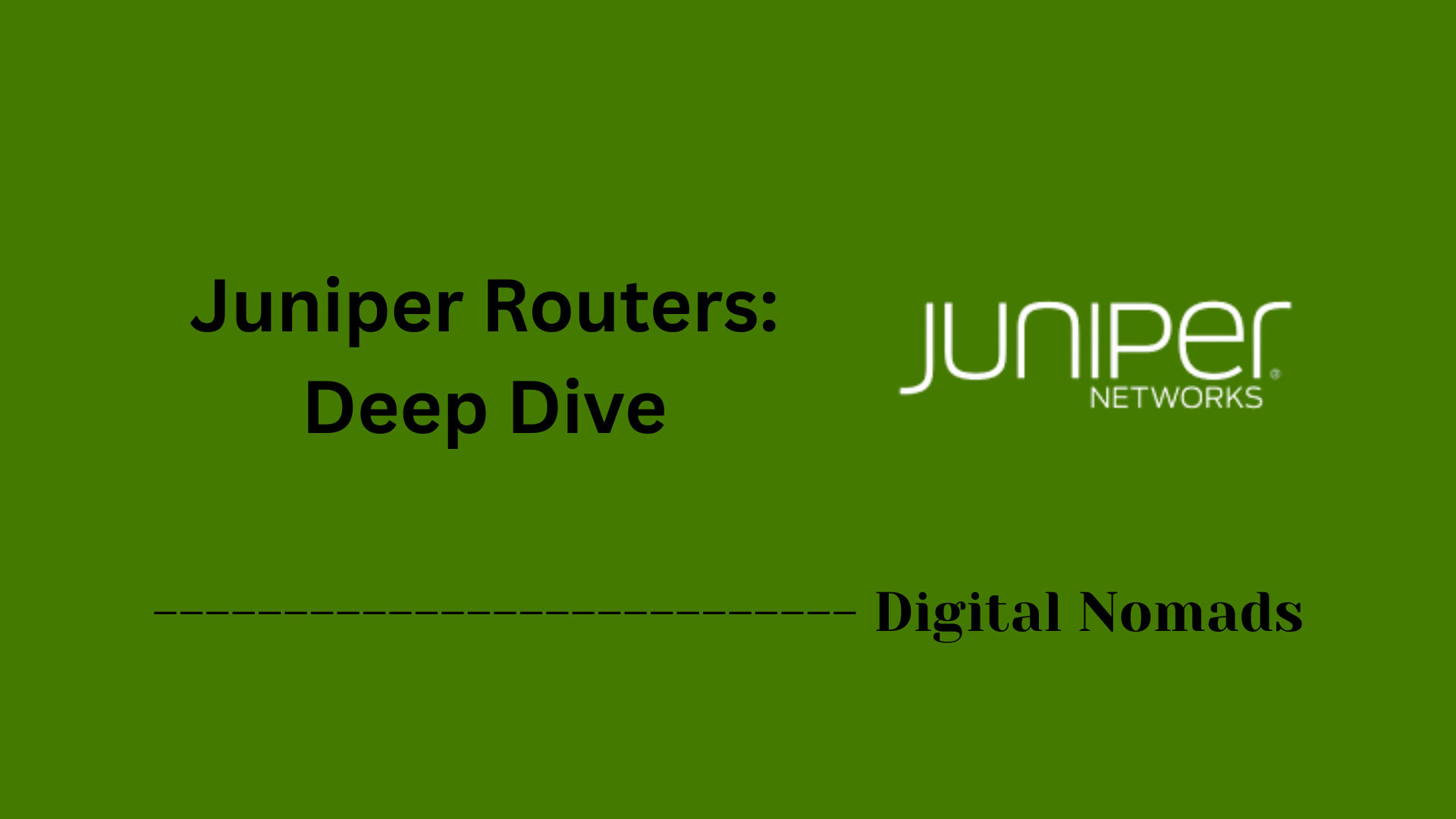 Juniper Routers: Deep Dive