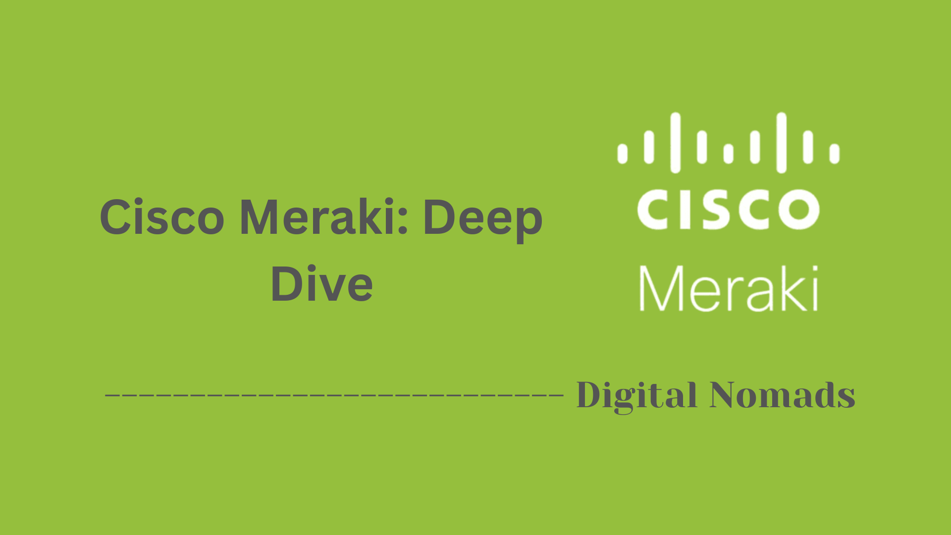 Cisco Meraki: Deep Dive