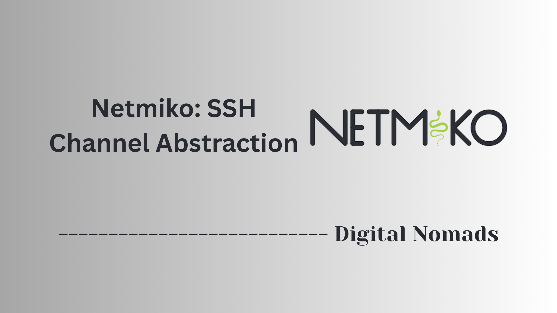 Netmiko: SSH Channel Abstraction