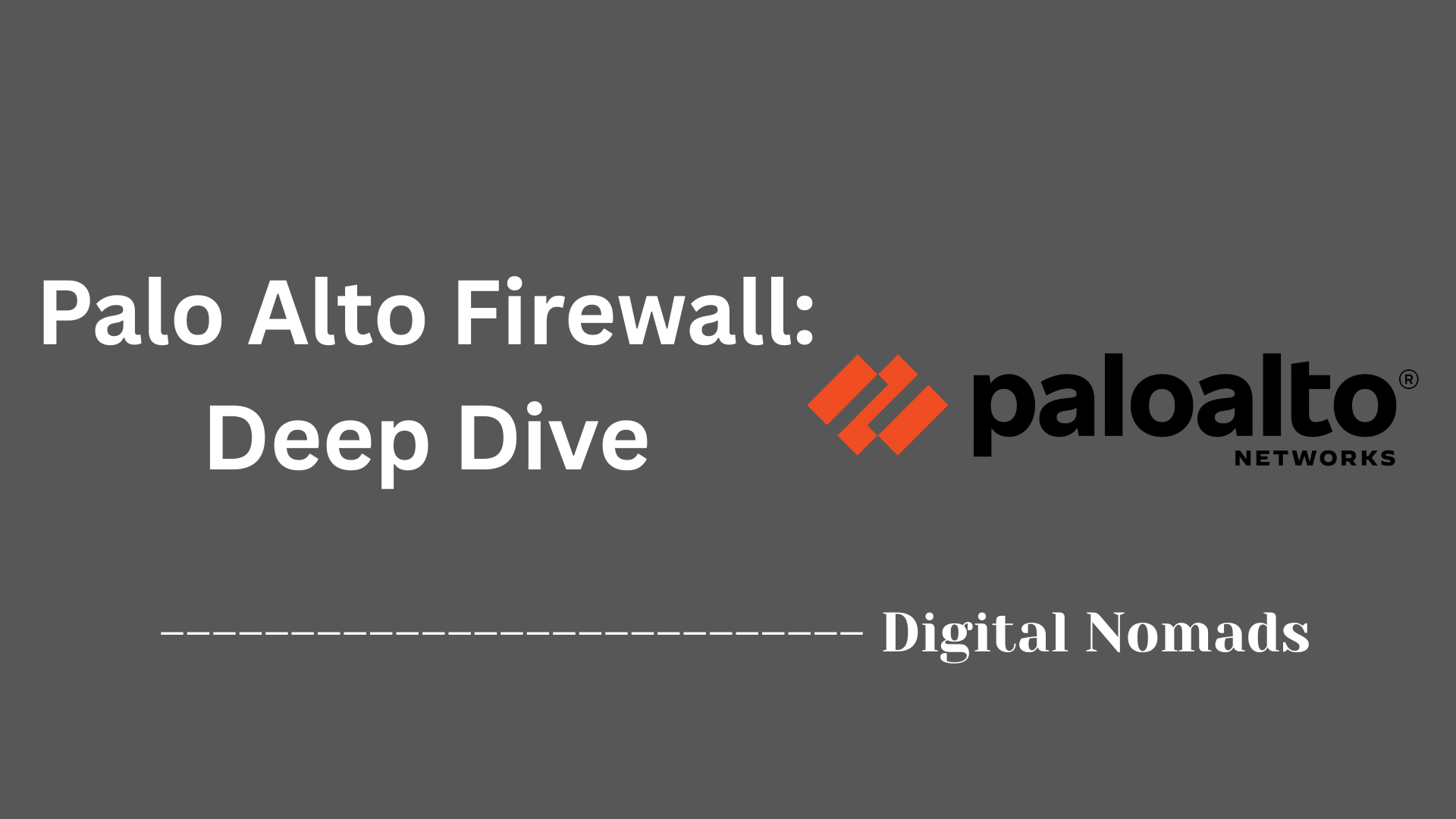 Palo Alto Firewall: Deep Dive