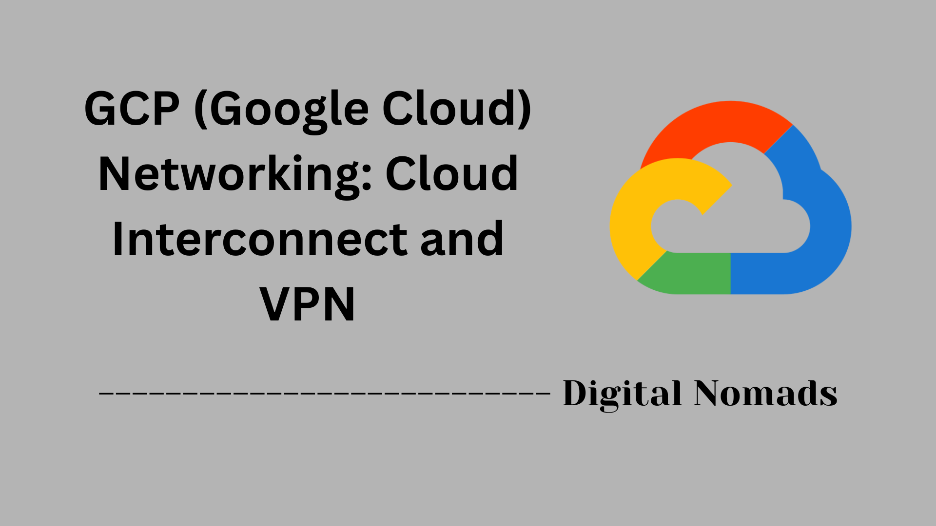 GCP (Google Cloud) Networking: Cloud Interconnect and VPN