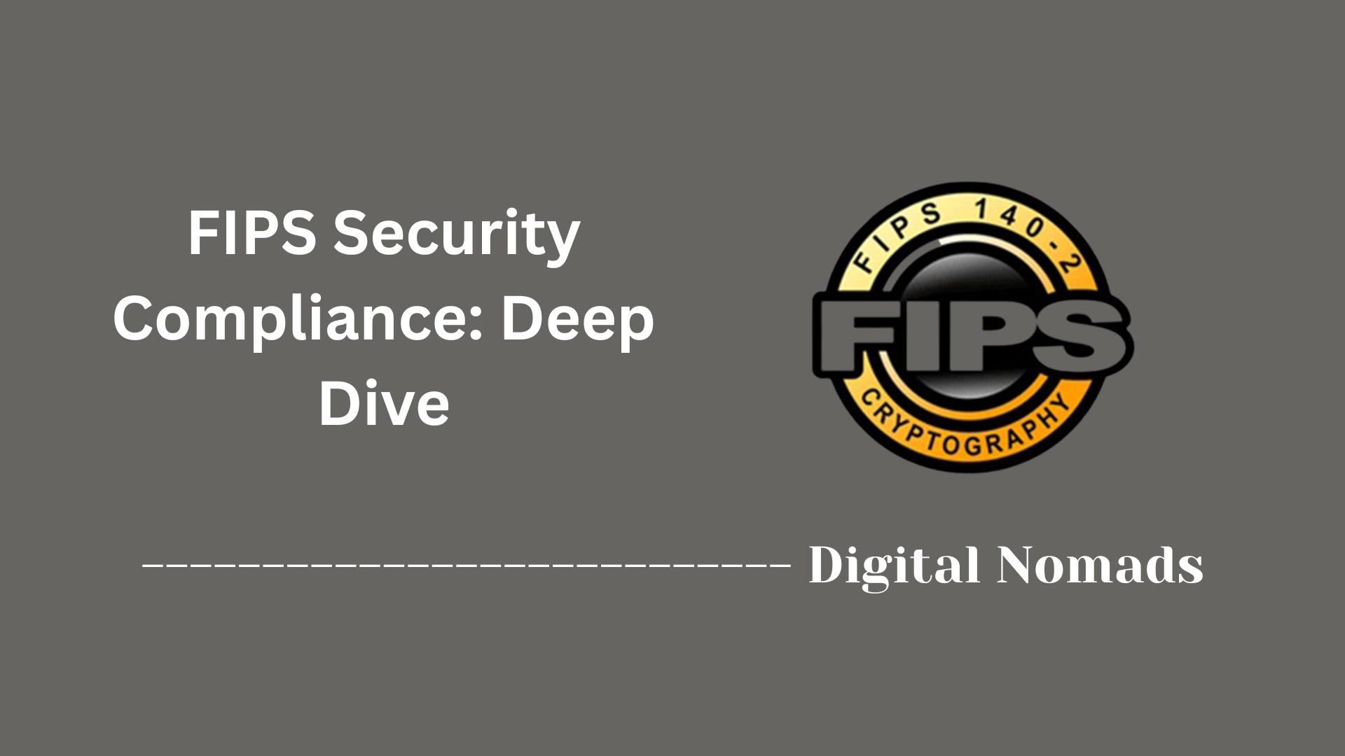 FIPS Security Compliance: Deep Dive