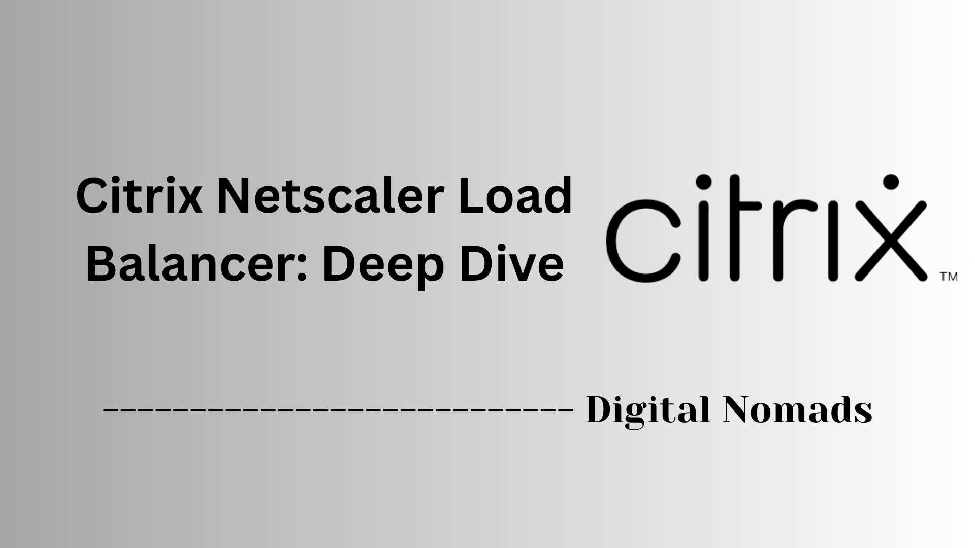 Citrix Netscaler Load Balancer: Deep Dive